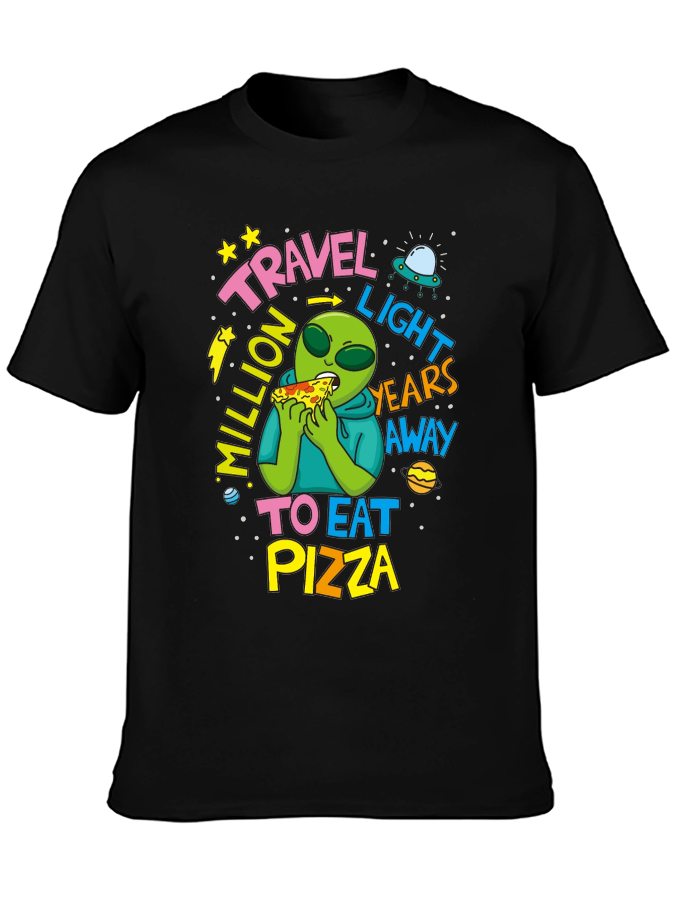 Travel Light Years Away To Eat Pizza Alien T-Shirt