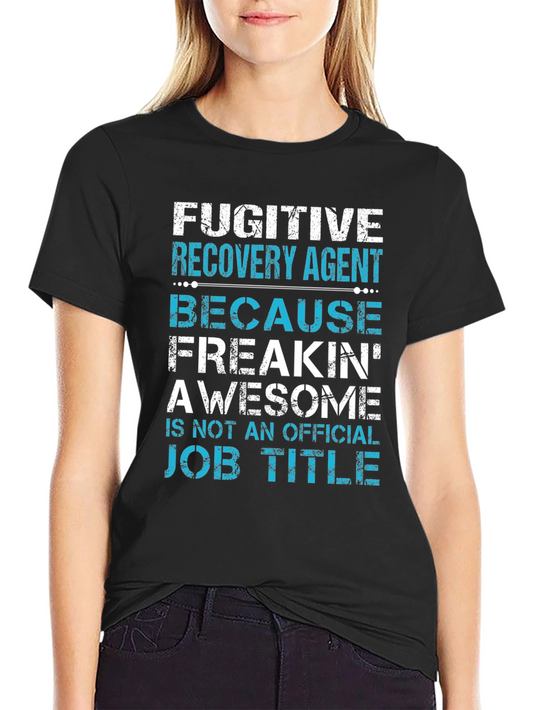 Fugitive Recovery Agent Funny Graphic T-Shirt