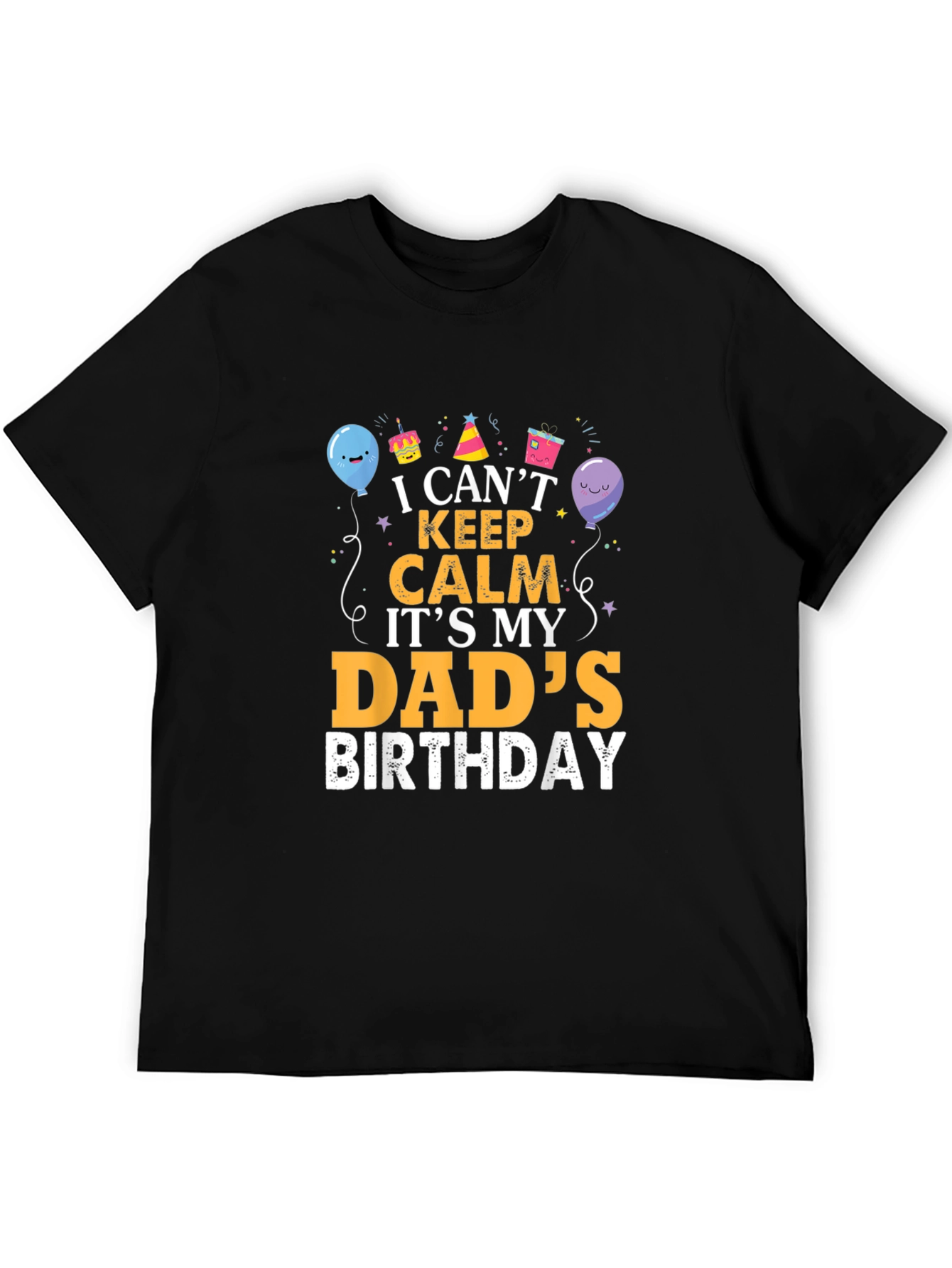 Dads Birthday T-Shirt - I Cant Keep Calm