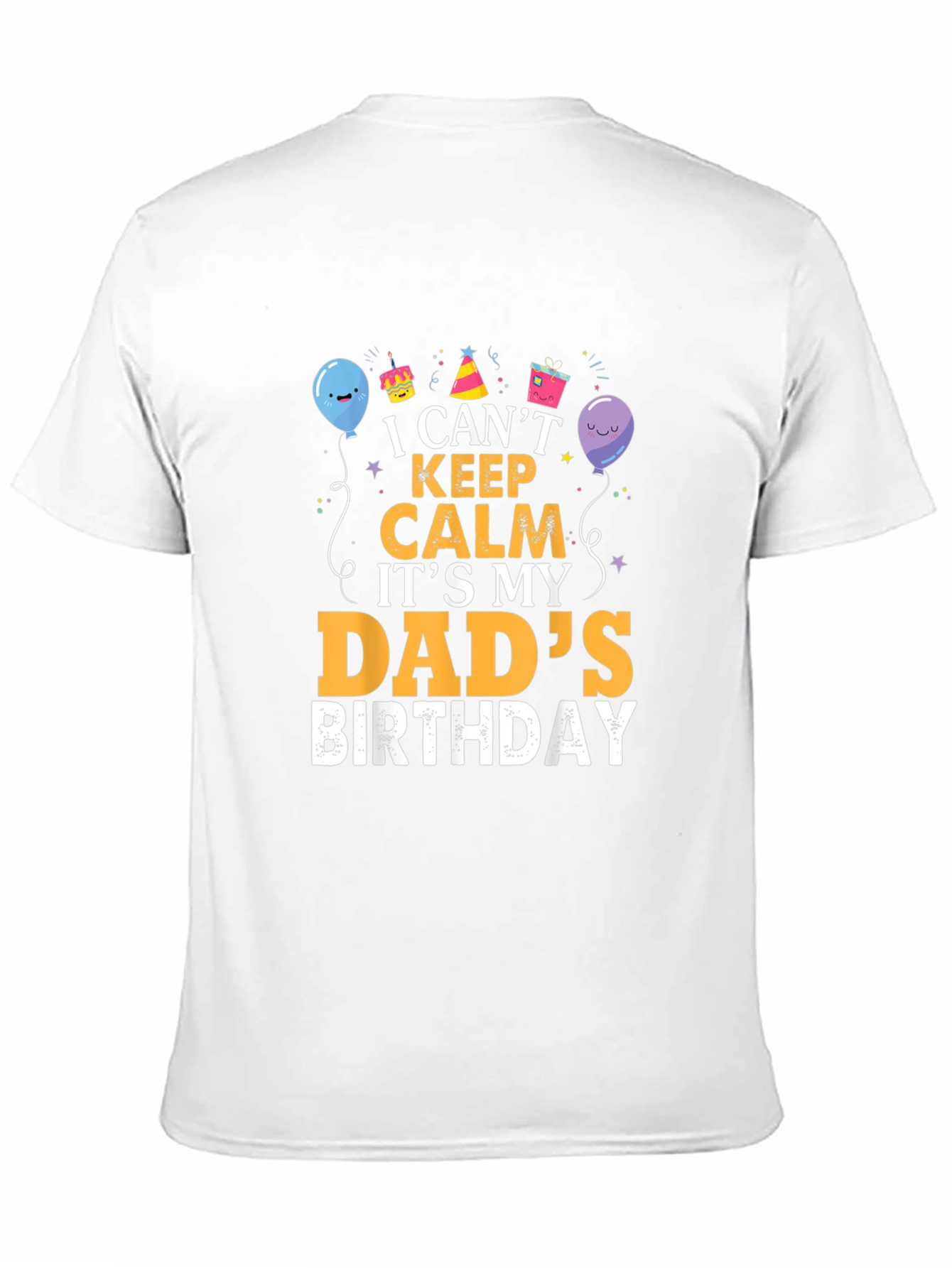 Dads Birthday T-Shirt - I Cant Keep Calm