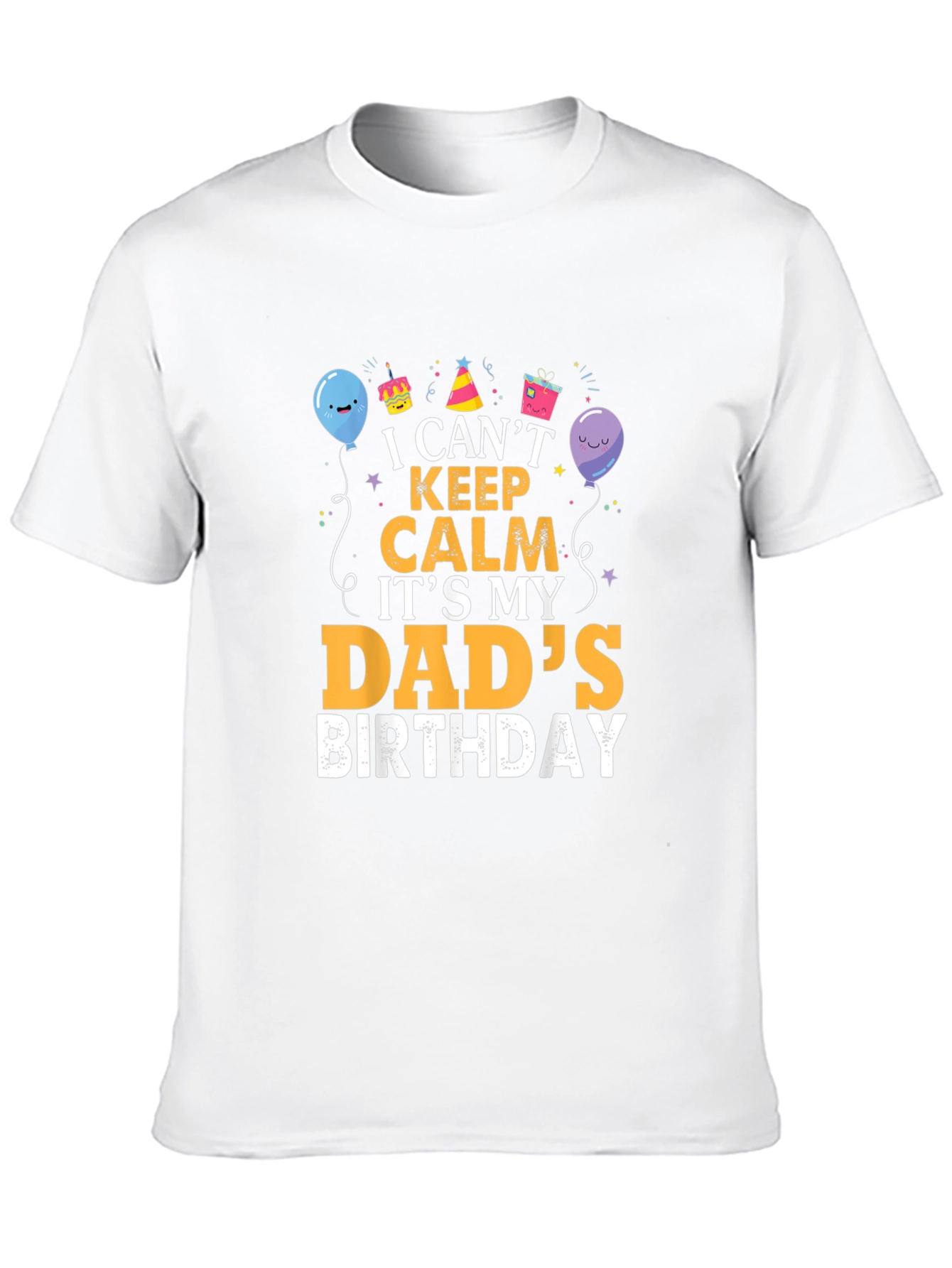 Dads Birthday T-Shirt - I Cant Keep Calm