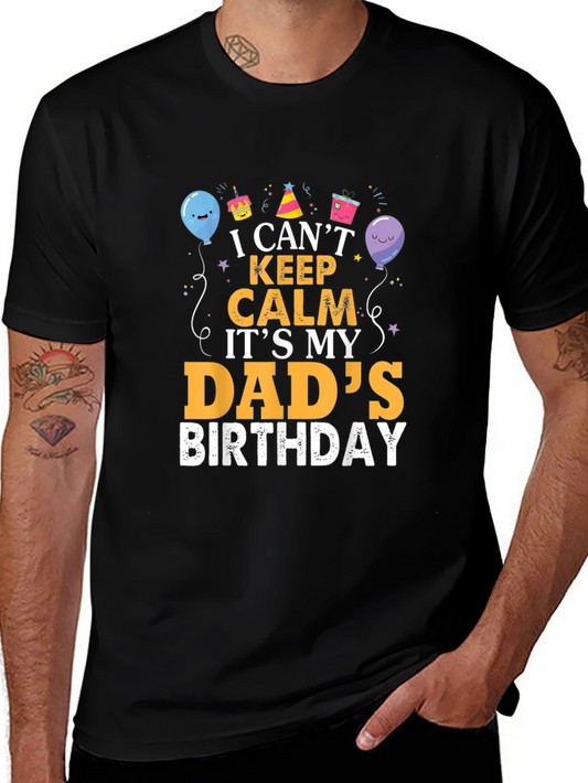 Dads Birthday T-Shirt - I Cant Keep Calm