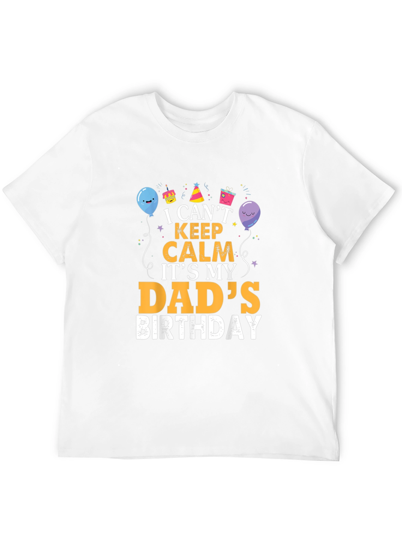 Dads Birthday T-Shirt - I Cant Keep Calm