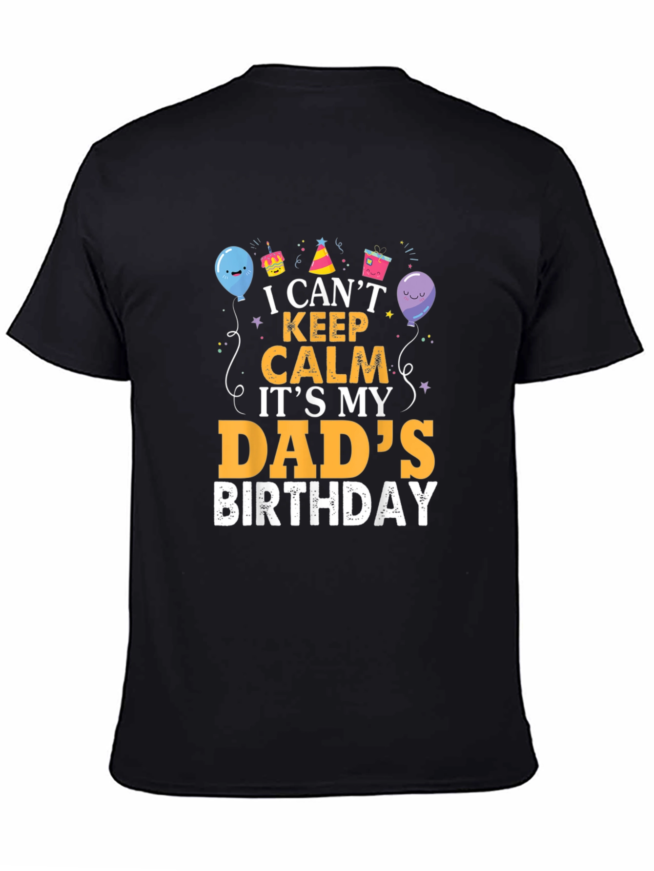 Dads Birthday T-Shirt - I Cant Keep Calm
