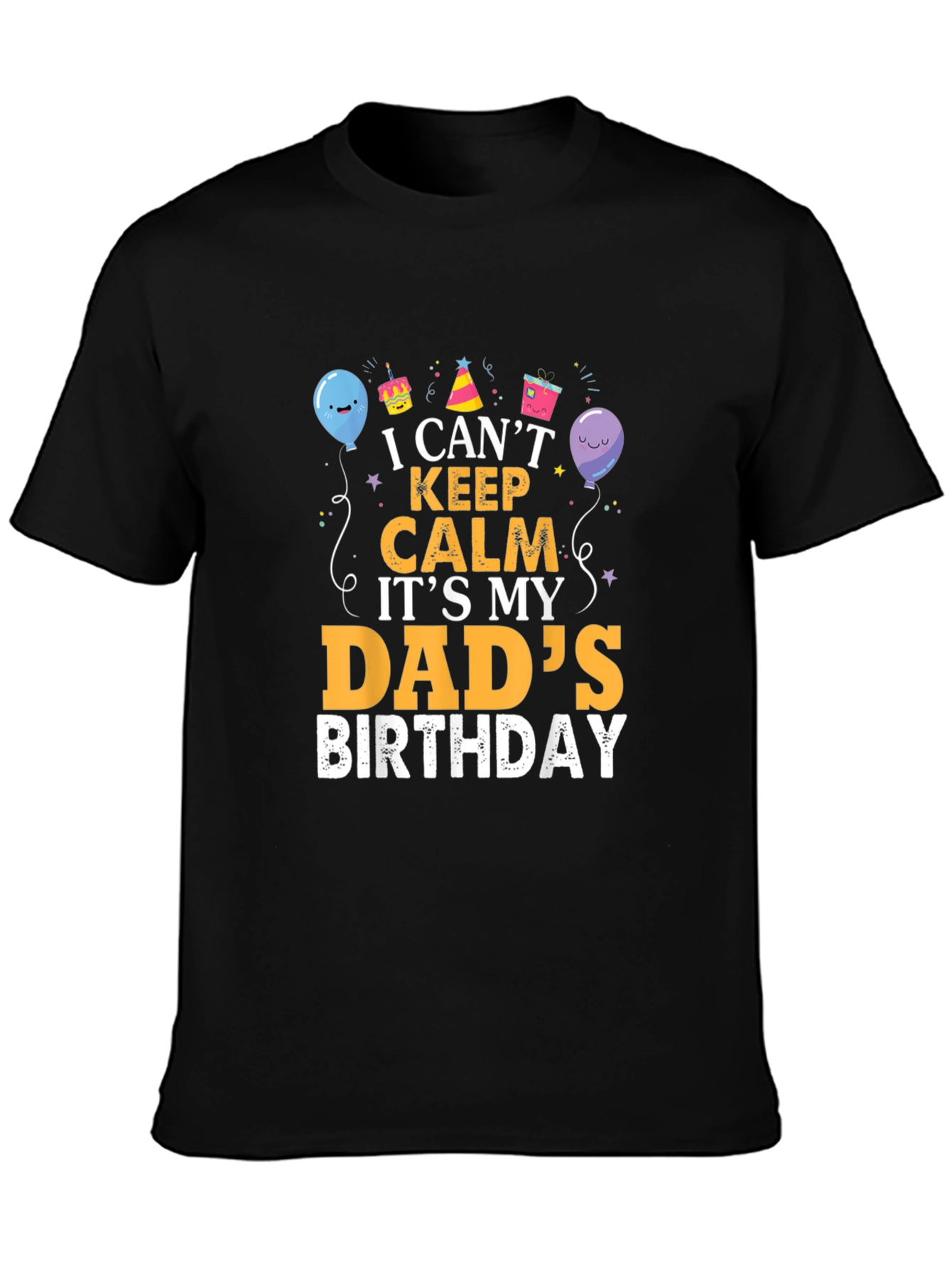 Dads Birthday T-Shirt - I Cant Keep Calm
