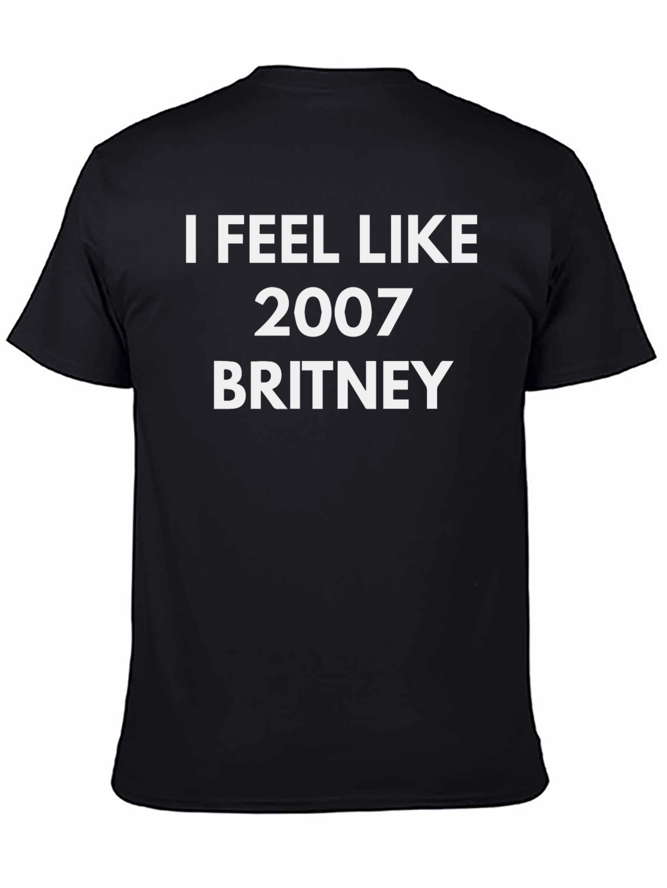 I Feel Like 2007 Britney T-Shirt
