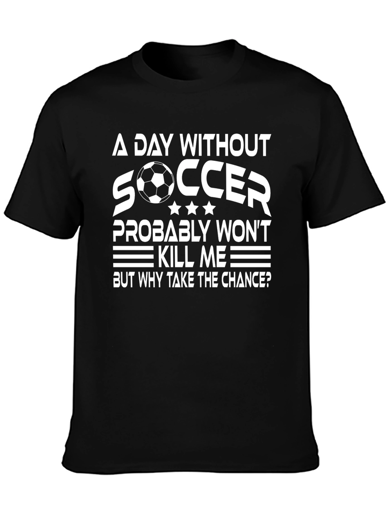 Funny Soccer T-Shirt: A Day Without Soccer
