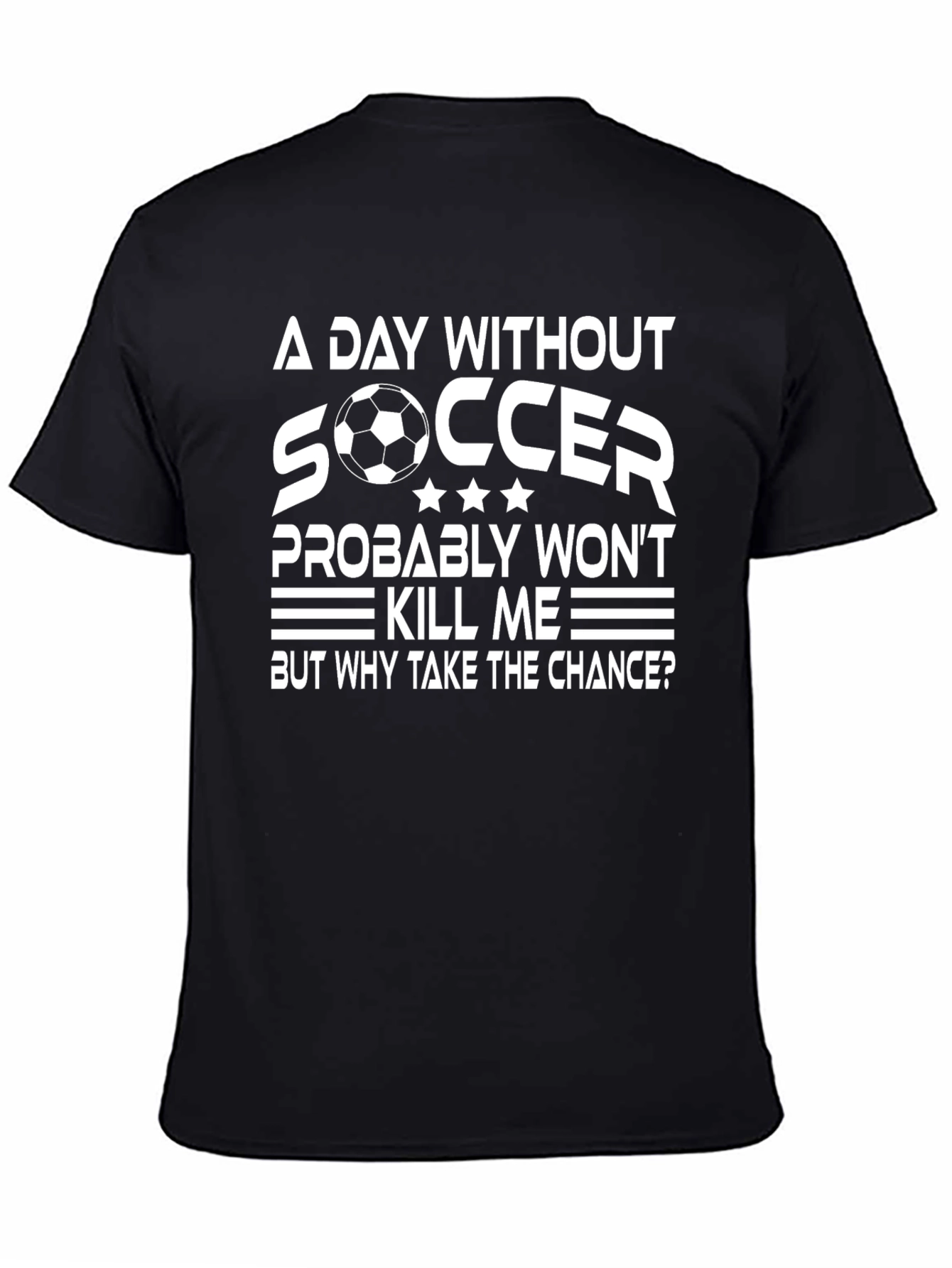 Funny Soccer T-Shirt: A Day Without Soccer