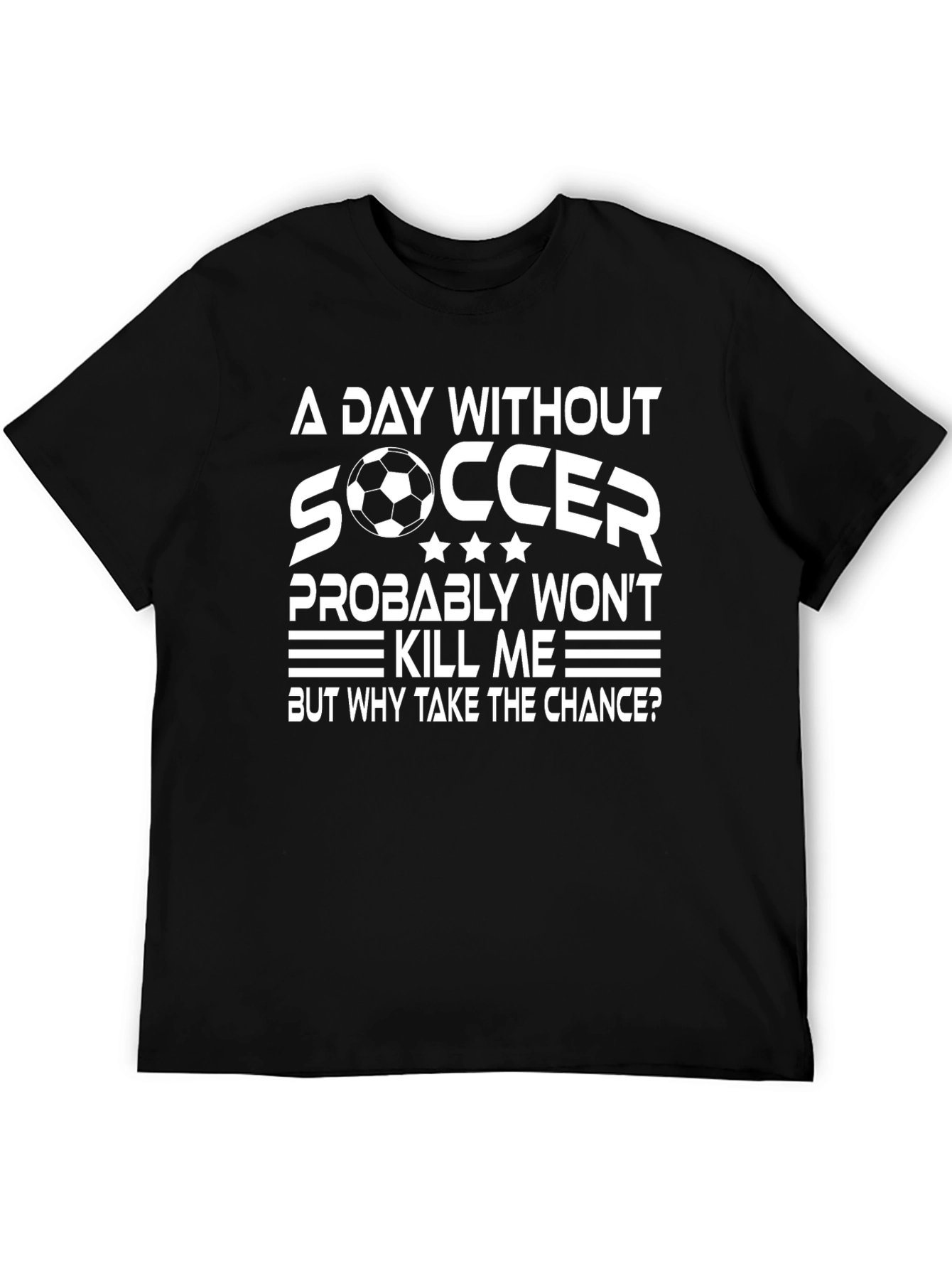 Funny Soccer T-Shirt: A Day Without Soccer