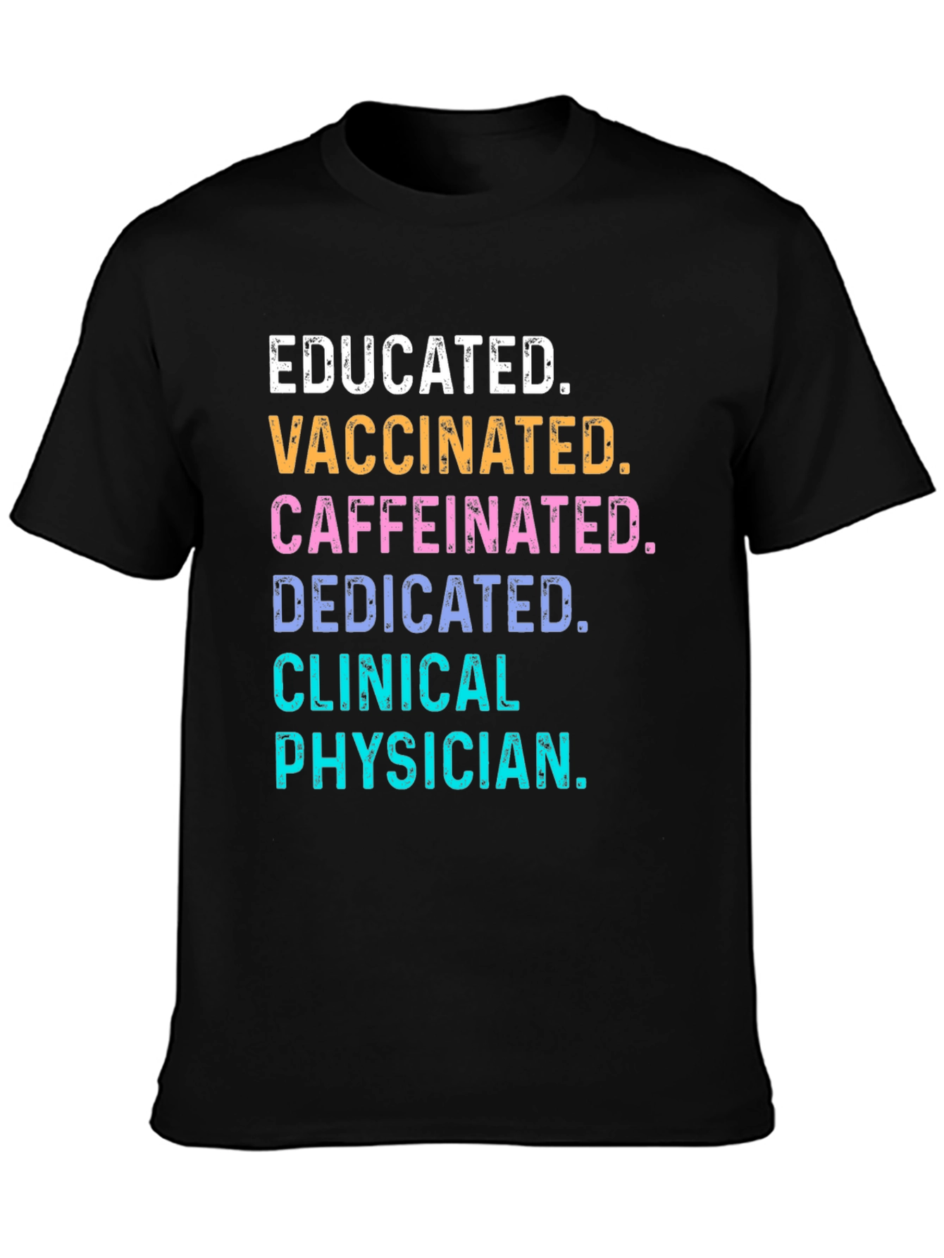 Educated Vaccinated Caffeinated Clinical Physician T-Shirt