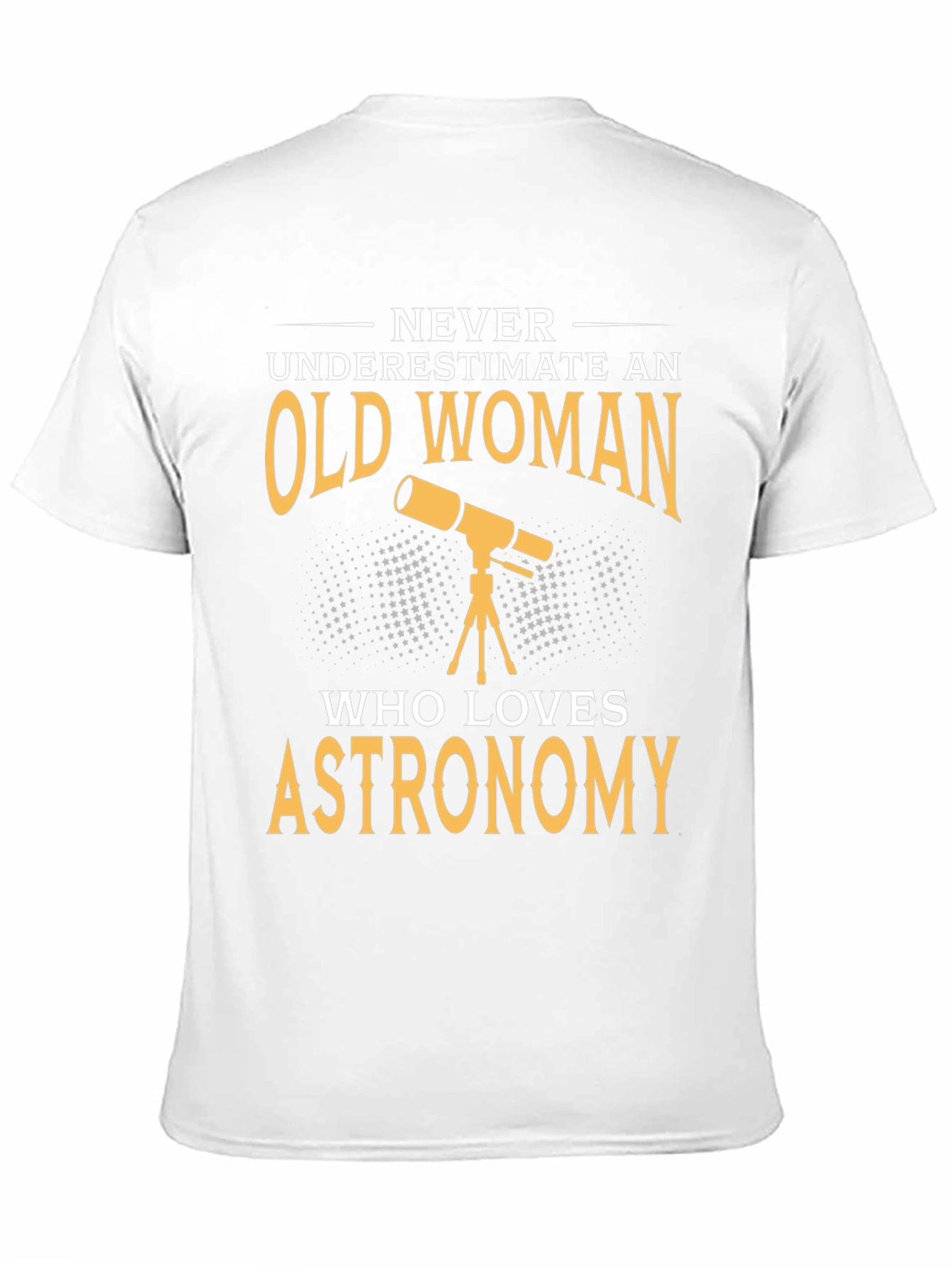 Astronomy Lover T-Shirt - Old Woman Never Underestimate