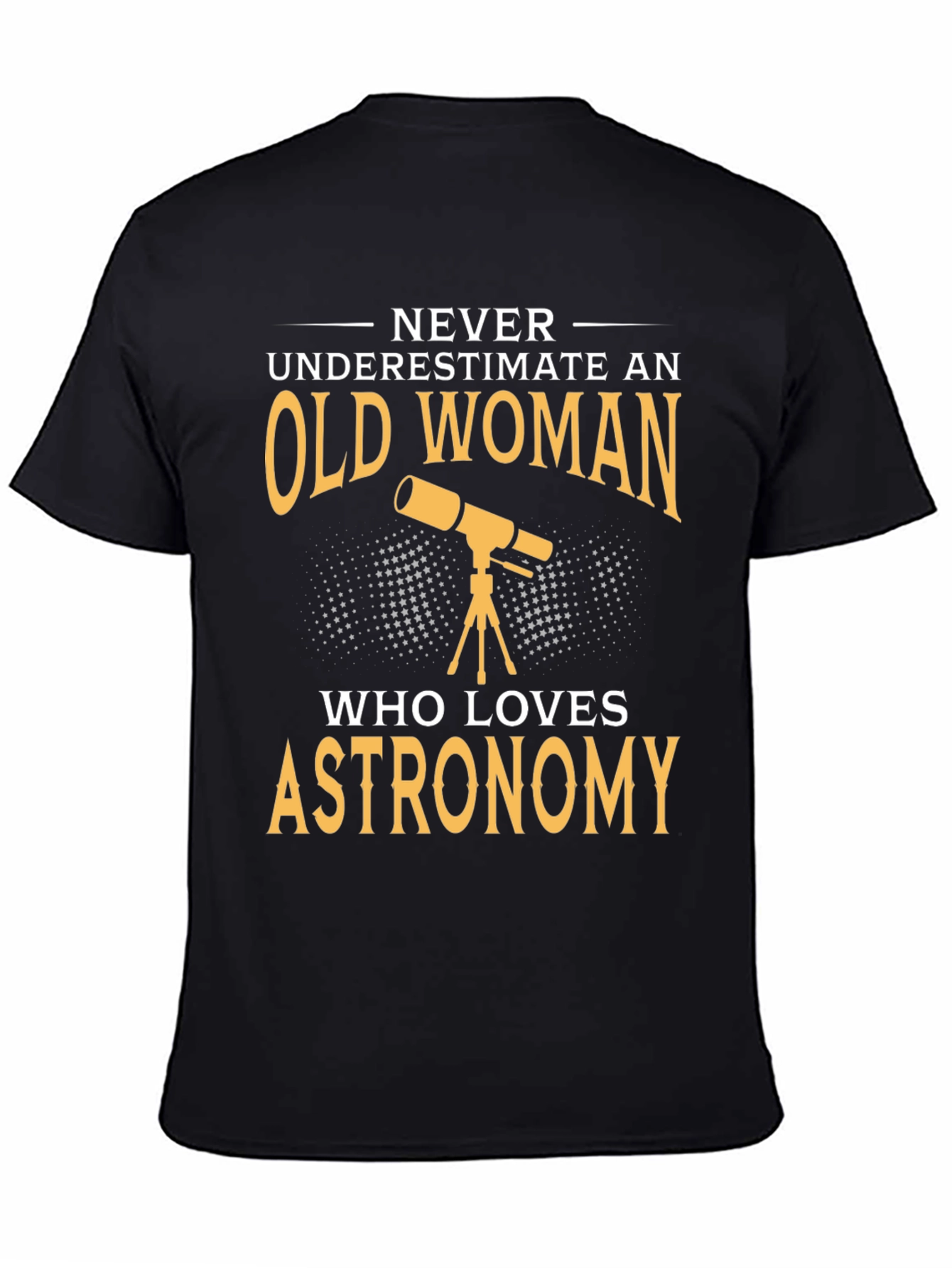 Astronomy Lover T-Shirt - Old Woman Never Underestimate