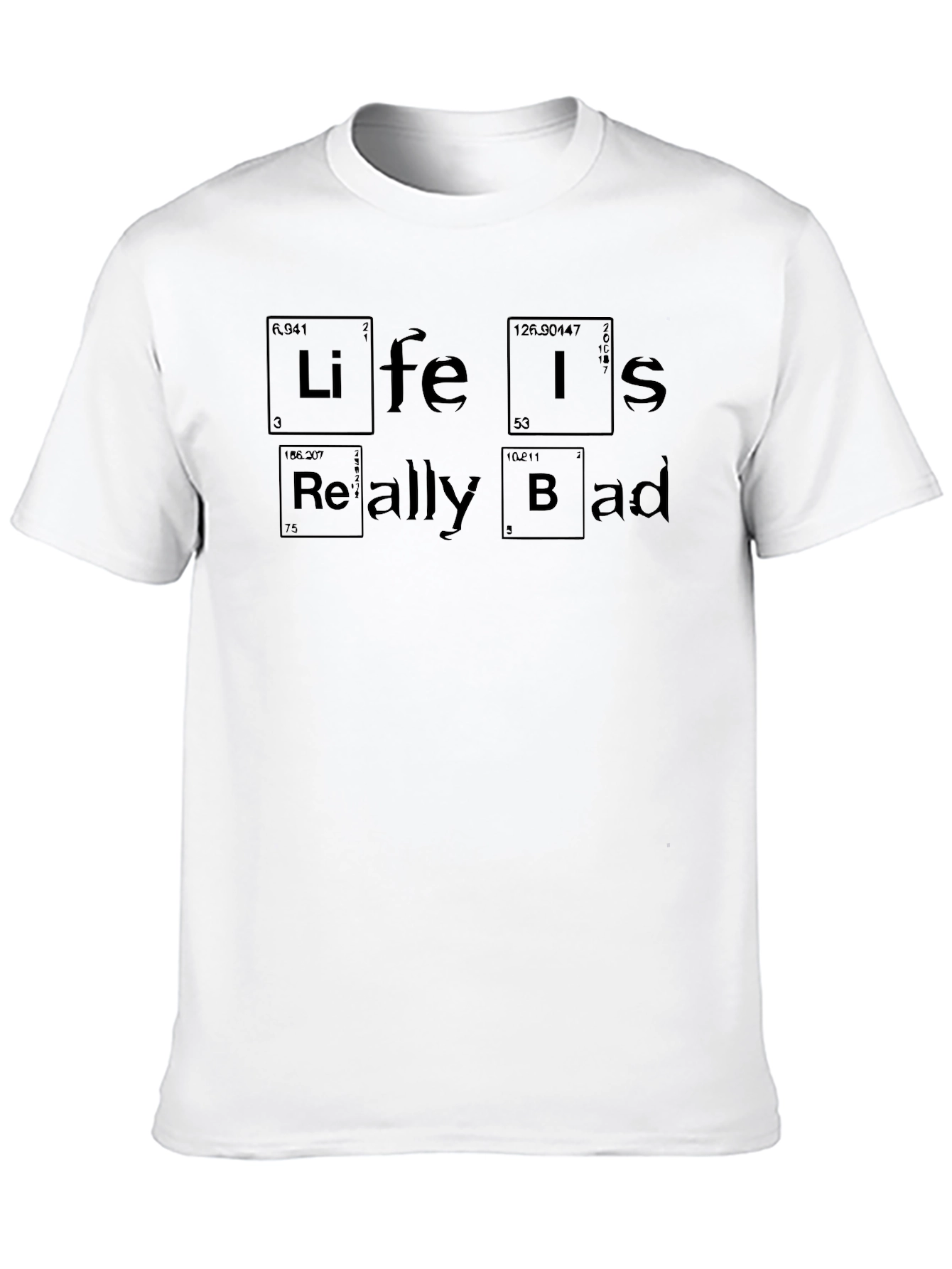 Life is Really Bad T-Shirt