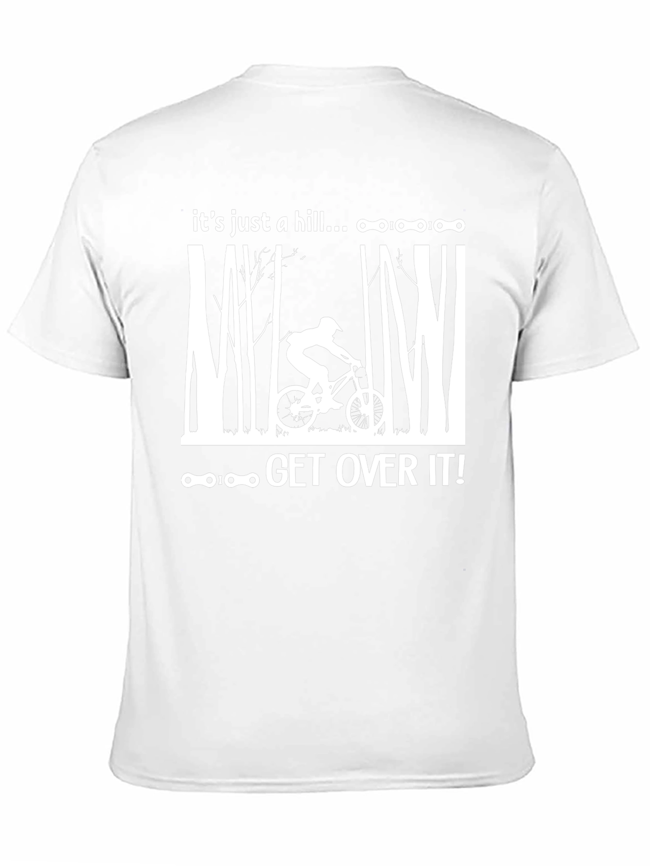 Its Just a Hill T-Shirt - Mountain Biking Tee