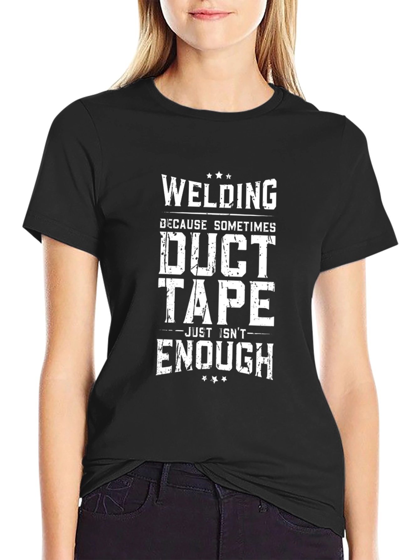 Welding Because Duct Tape Isnt Enough T-Shirt