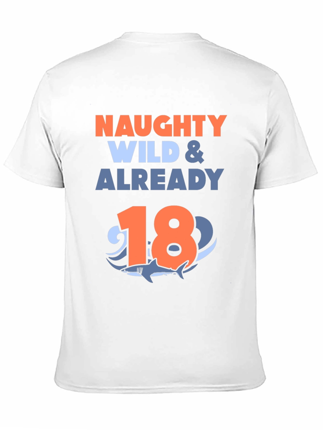 Naughty Wild & Already 18 Shark T-Shirt