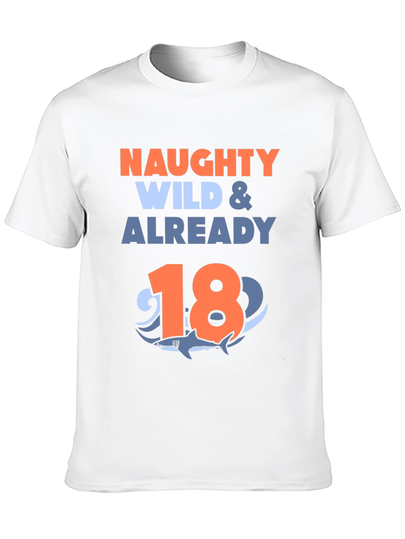 Naughty Wild & Already 18 Shark T-Shirt
