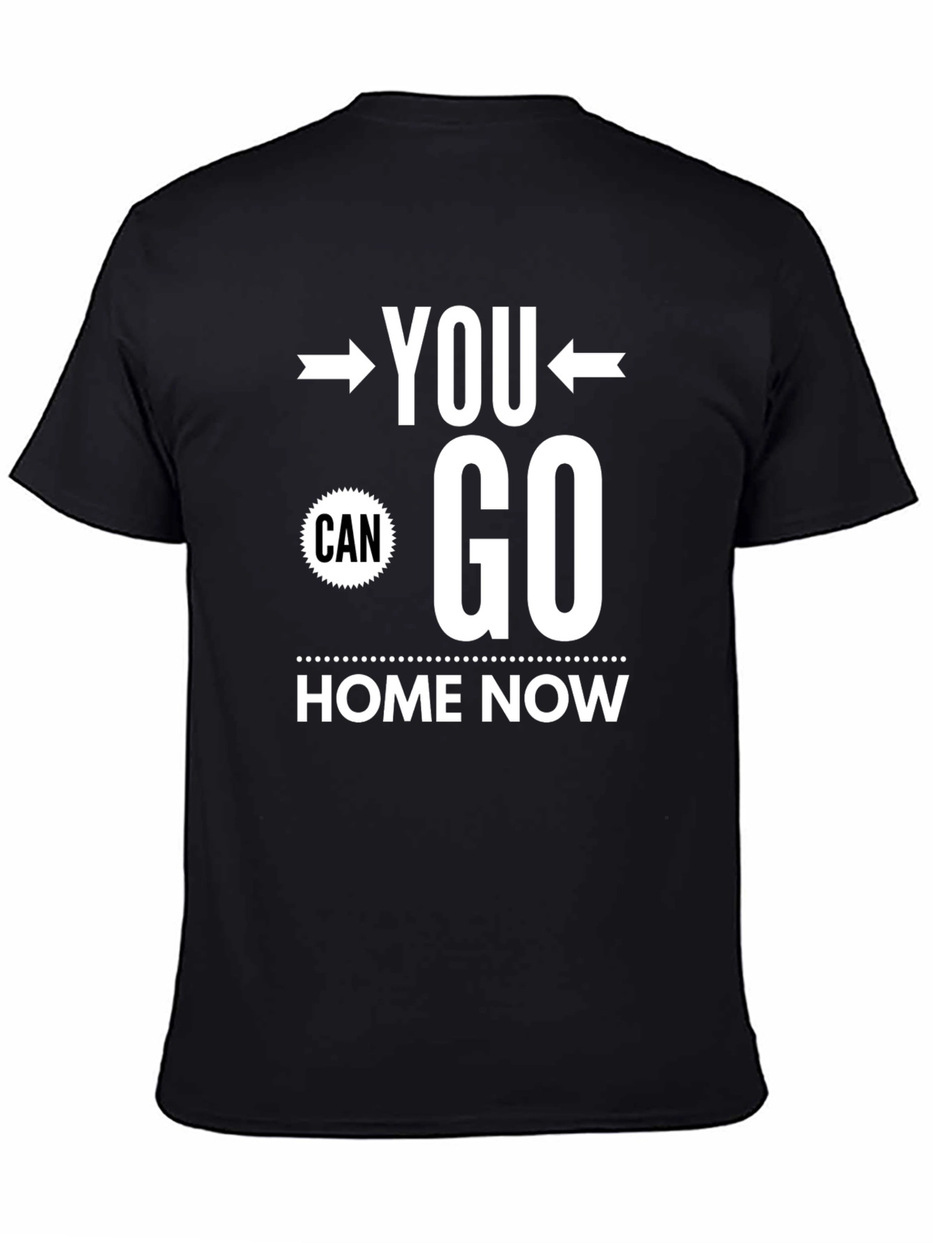 You Can Go Home Now Graphic Tee