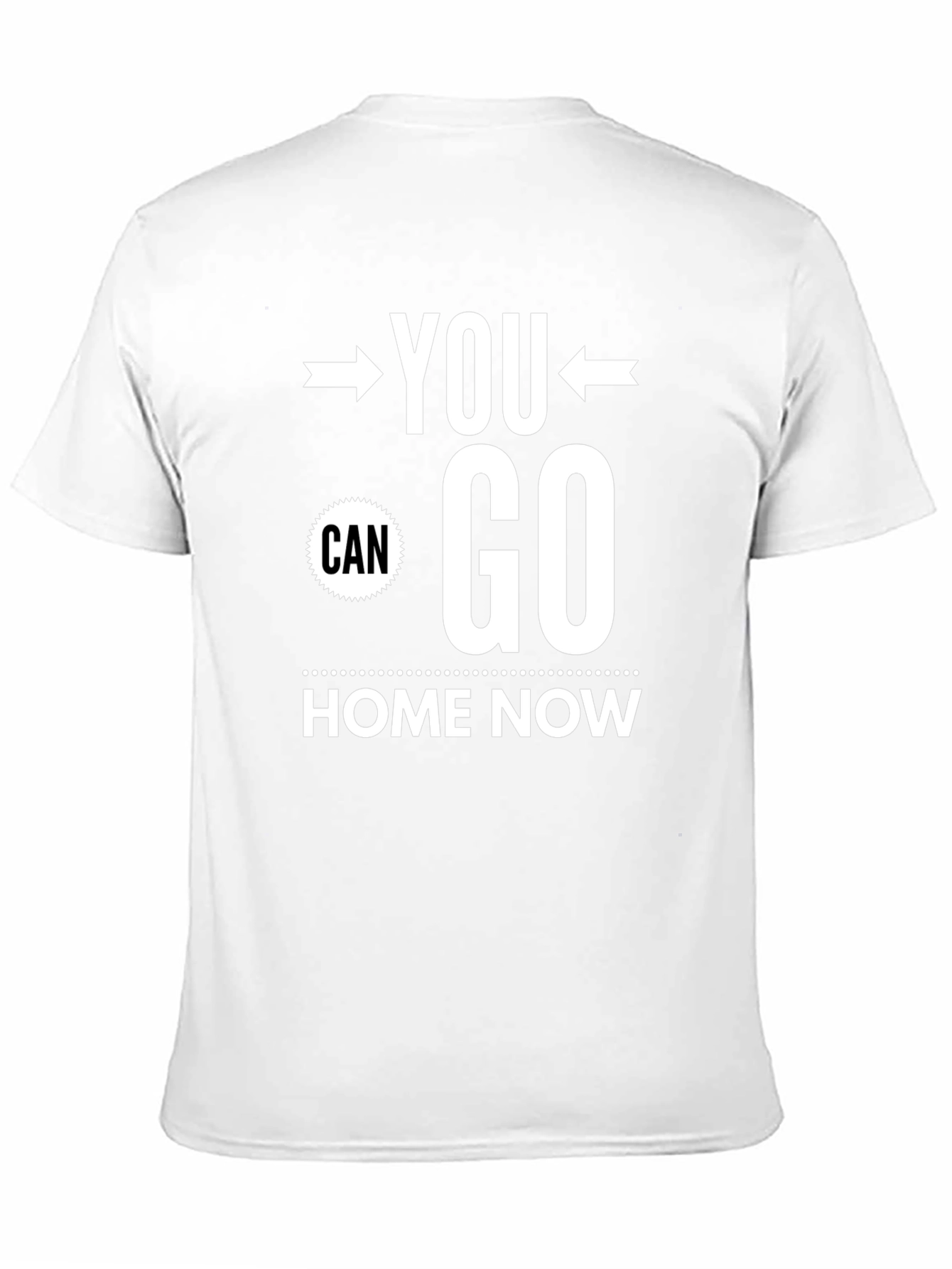 You Can Go Home Now Graphic Tee