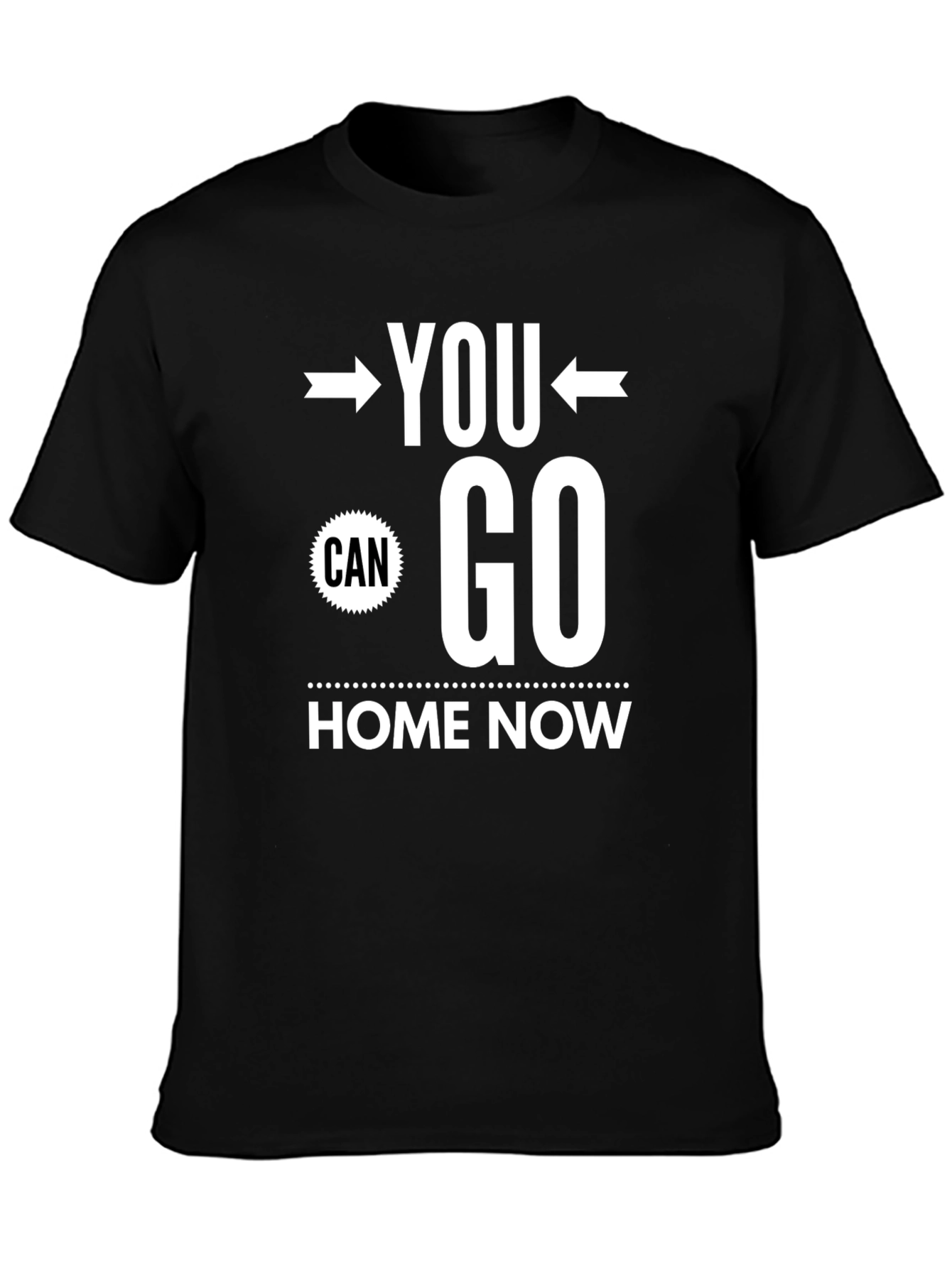 You Can Go Home Now Graphic Tee