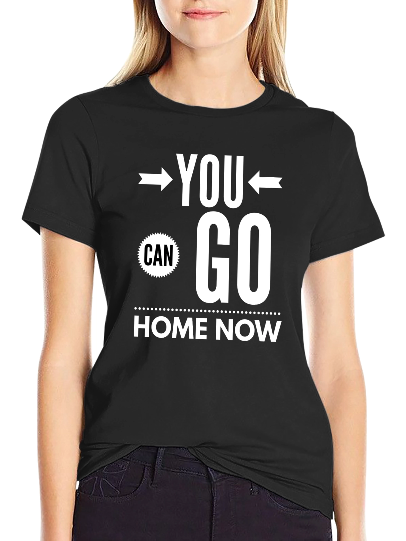 You Can Go Home Now Graphic Tee
