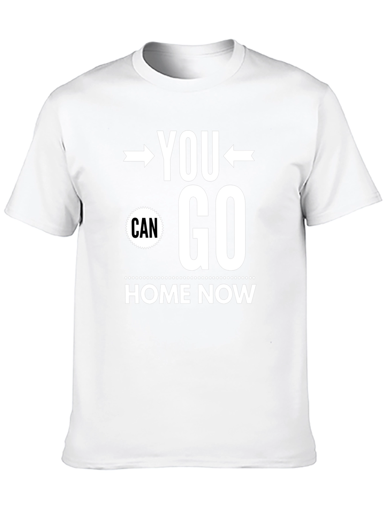 You Can Go Home Now Graphic Tee