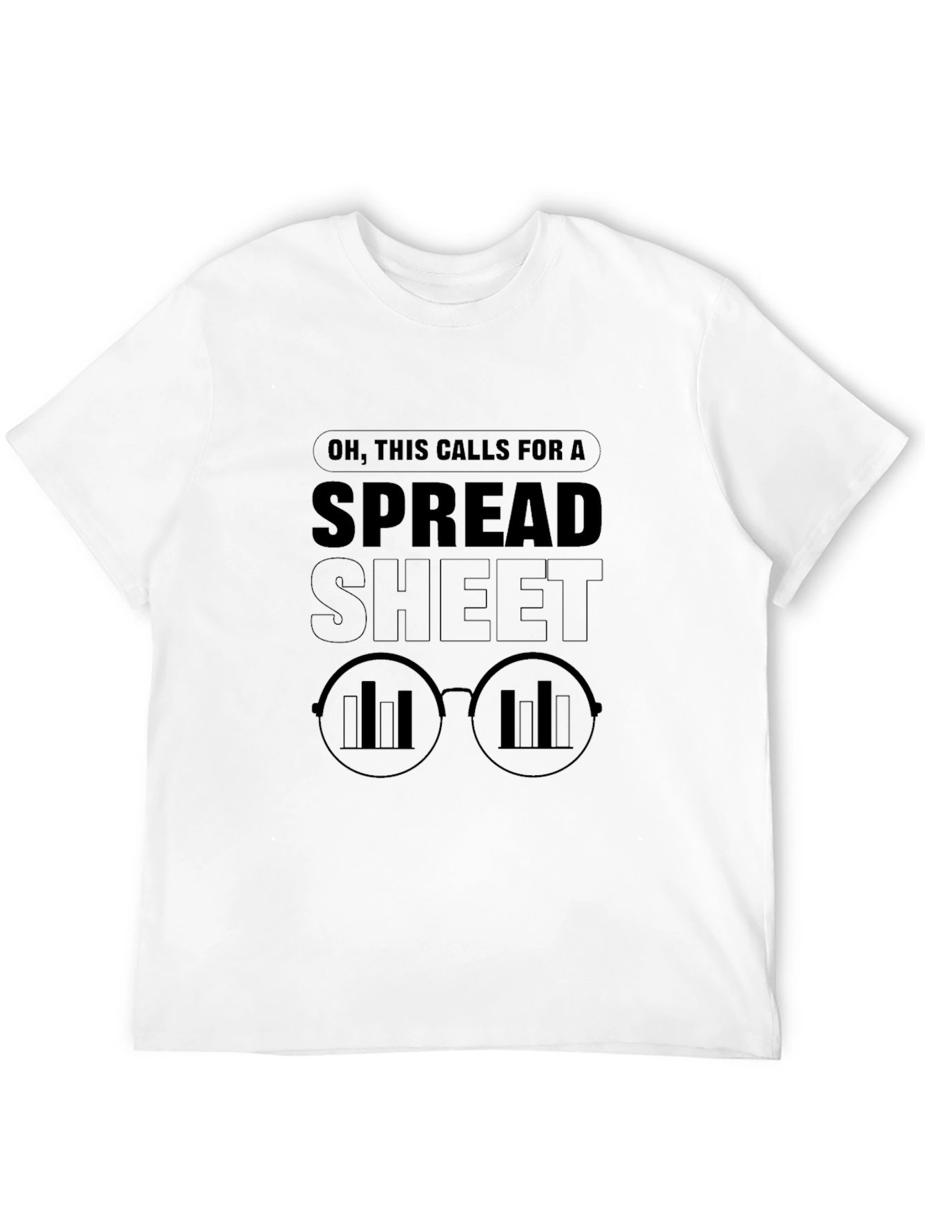 Oh This Calls for a Spreadsheet T-Shirt