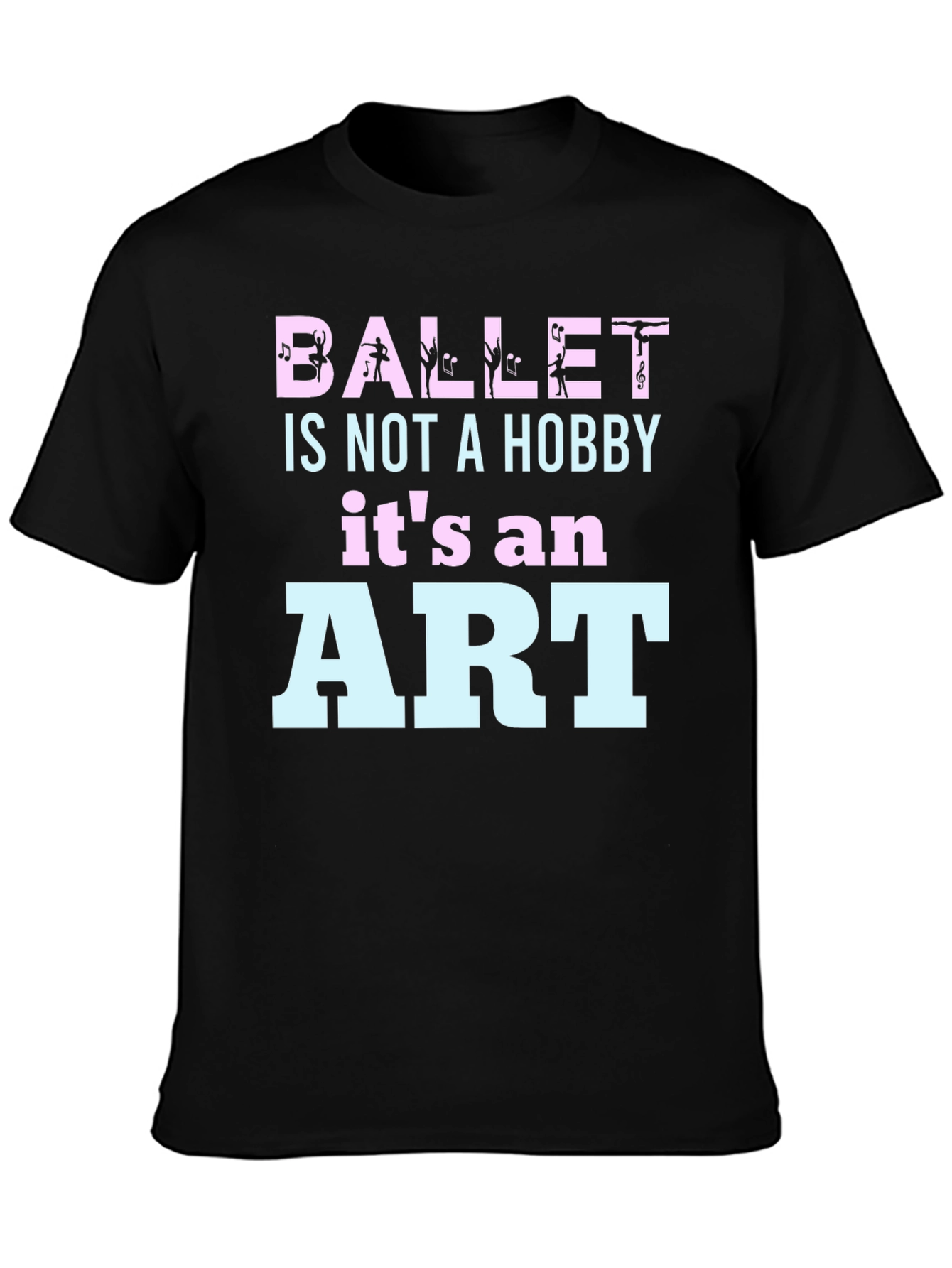 Ballet Is Not A Hobby - Art T-Shirt