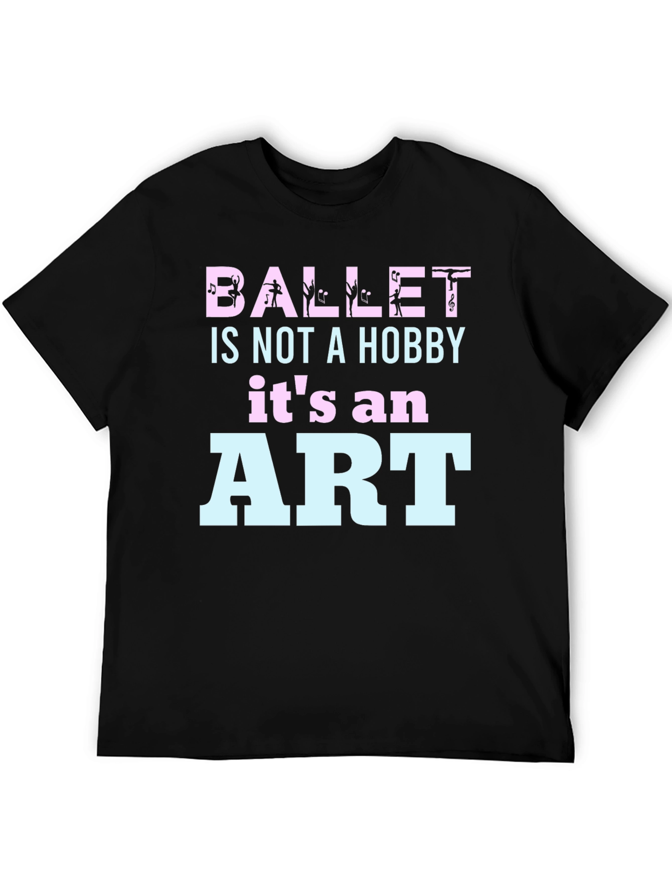 Ballet Is Not A Hobby - Art T-Shirt