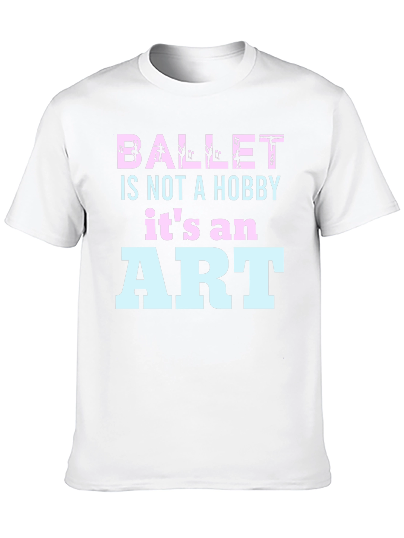 Ballet Is Not A Hobby - Art T-Shirt