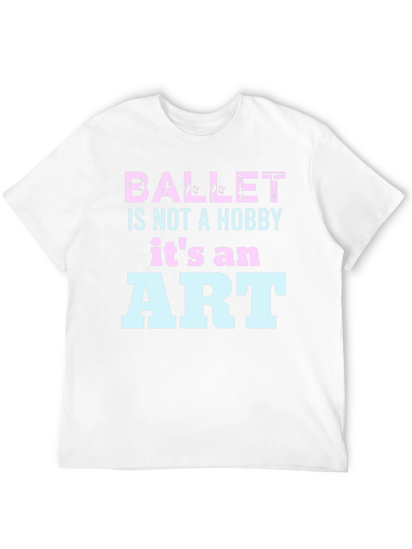Ballet Is Not A Hobby - Art T-Shirt