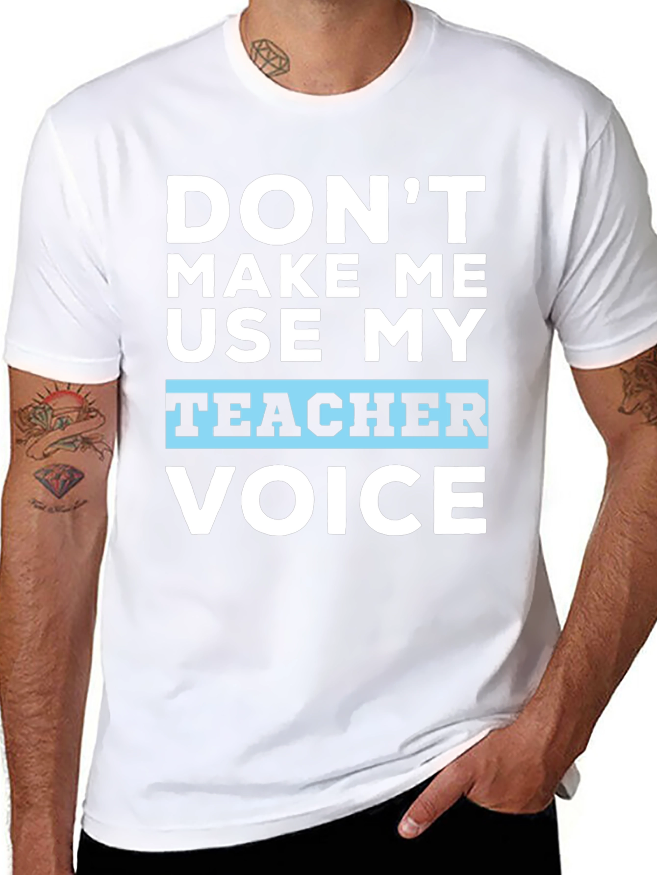 Dont Make Me Use My Teacher Voice T-Shirt