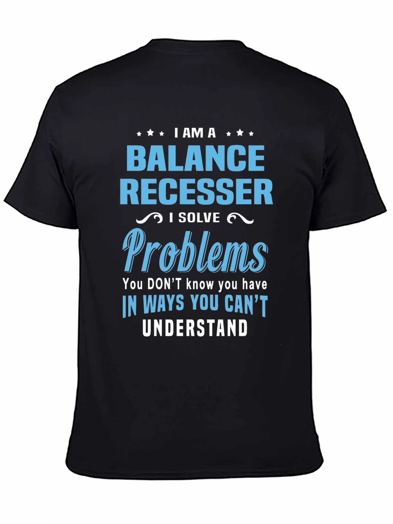 Balance Recesser T-Shirt - I Solve Problems