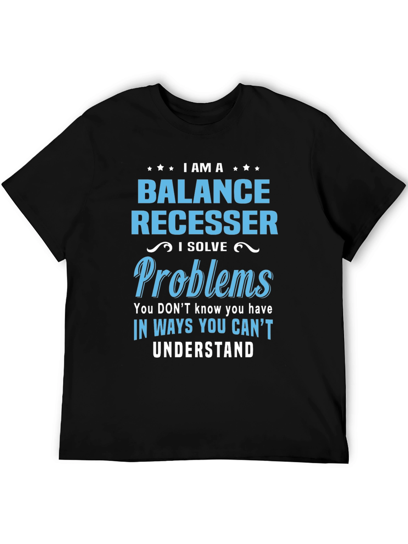 Balance Recesser T-Shirt - I Solve Problems