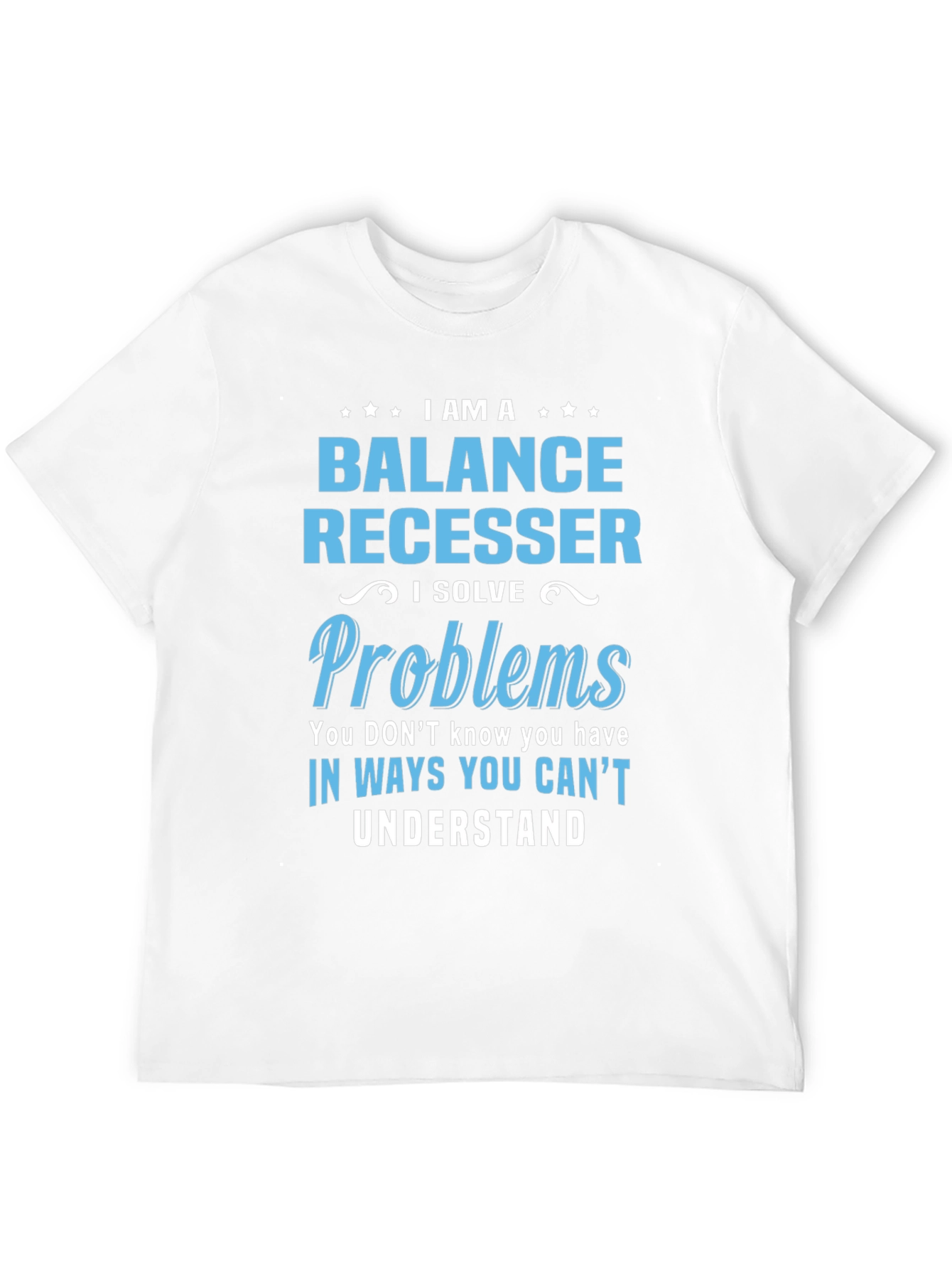 Balance Recesser T-Shirt - I Solve Problems