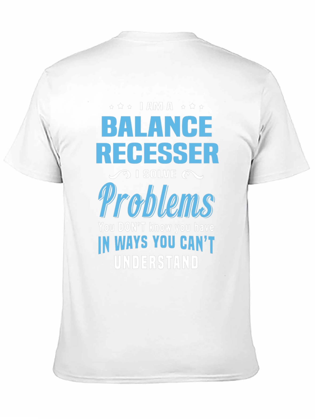 Balance Recesser T-Shirt - I Solve Problems