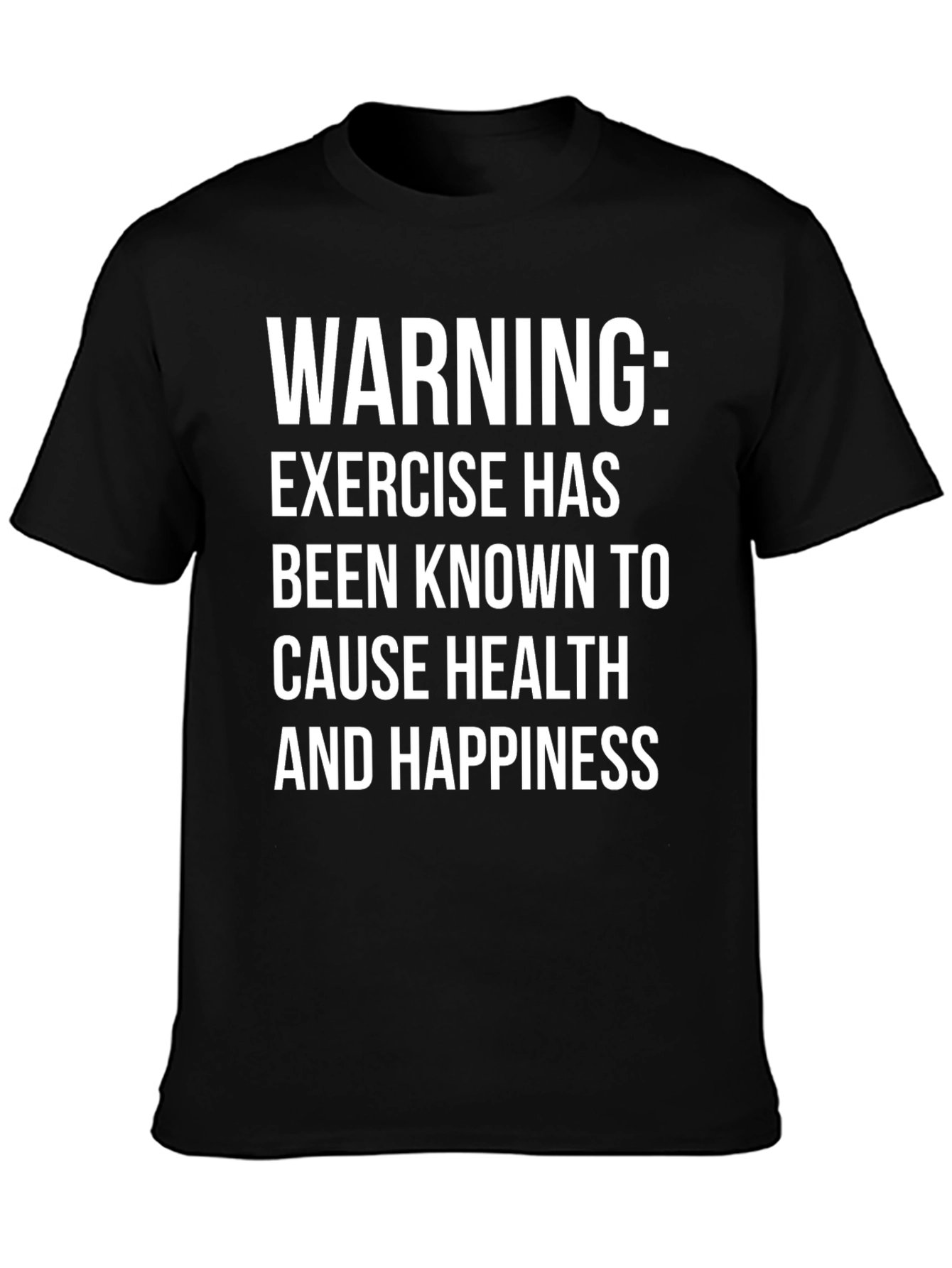 Warning: Exercise Causes Health & Happiness T-Shirt