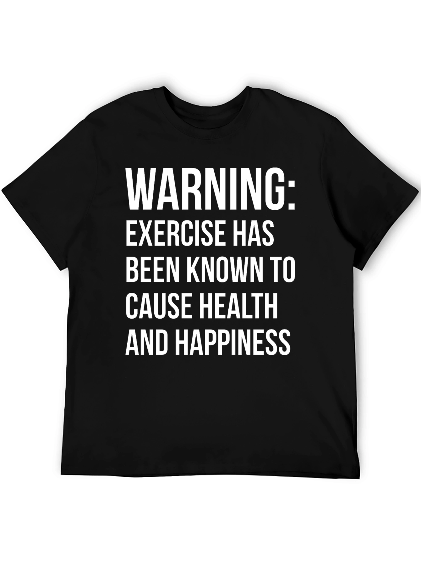 Warning: Exercise Causes Health & Happiness T-Shirt