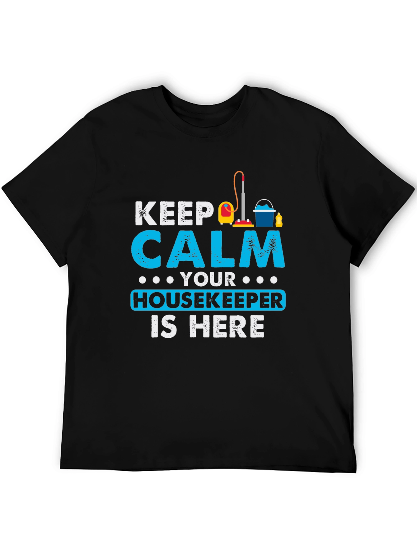 Keep Calm Housekeeper Is Here Black T-Shirt