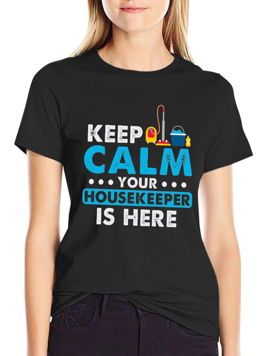 Keep Calm Housekeeper Is Here Black T-Shirt