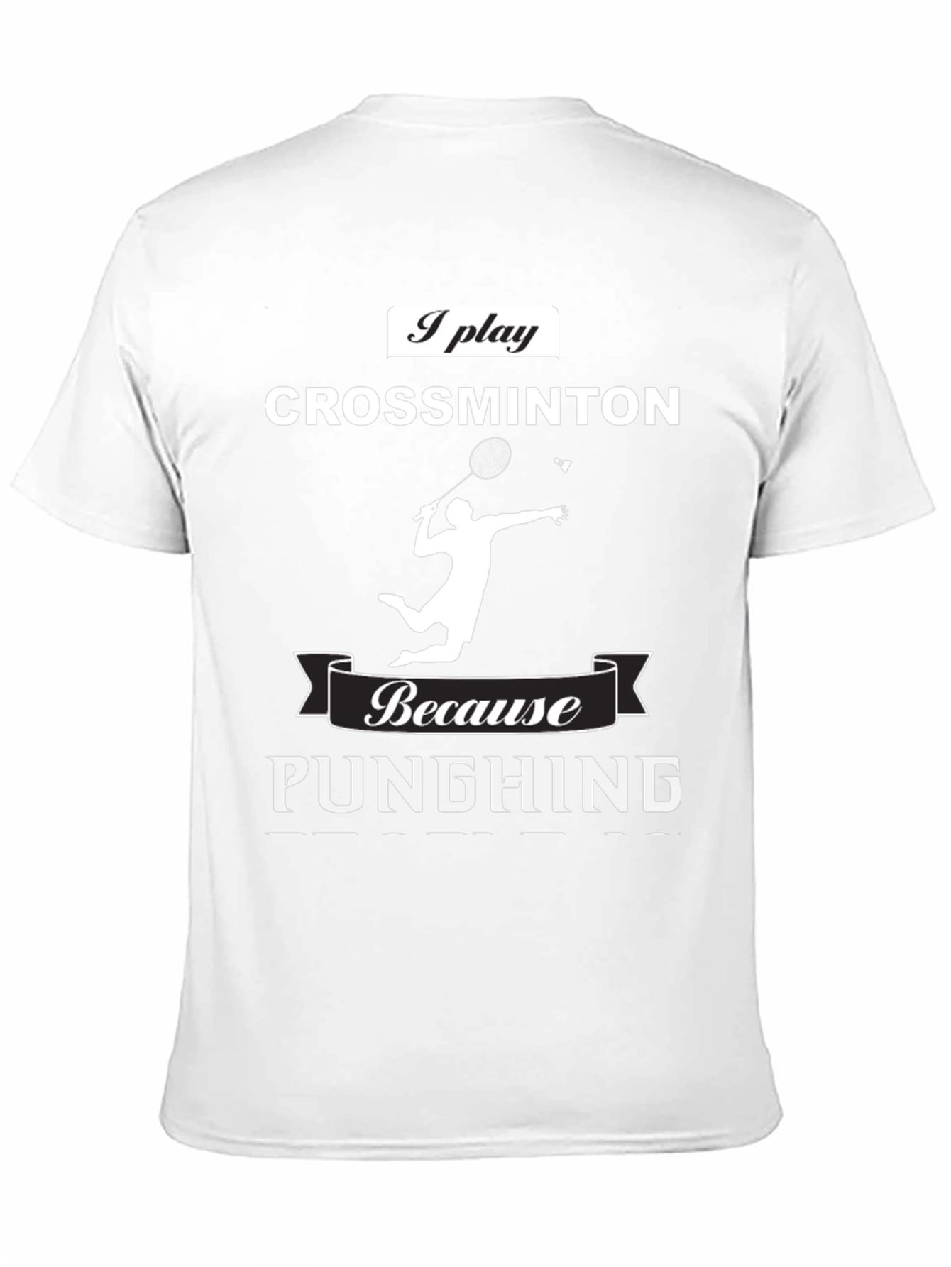 Crossminton T-Shirt - Because Punghing Graphic Tee
