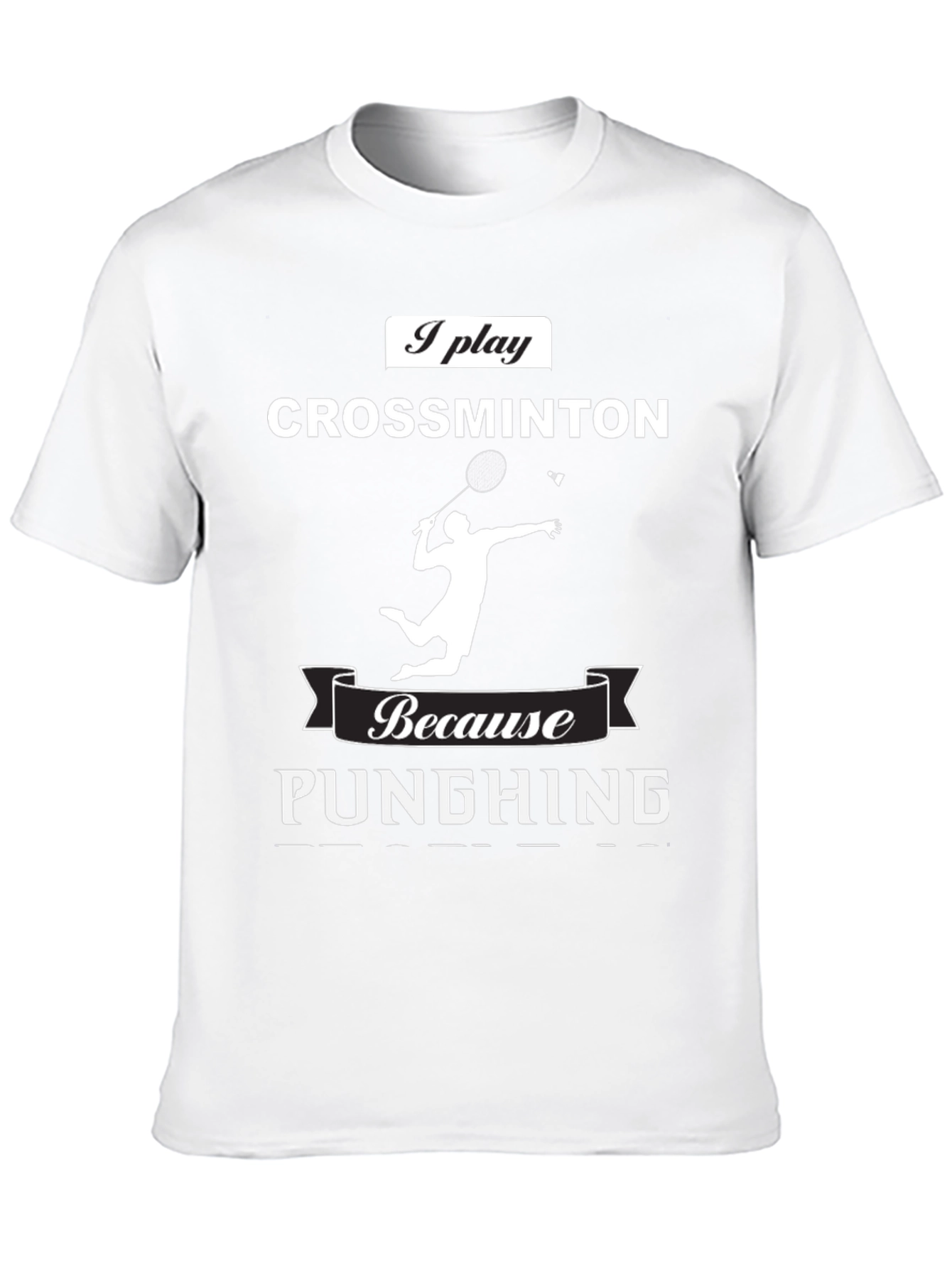 Crossminton T-Shirt - Because Punghing Graphic Tee