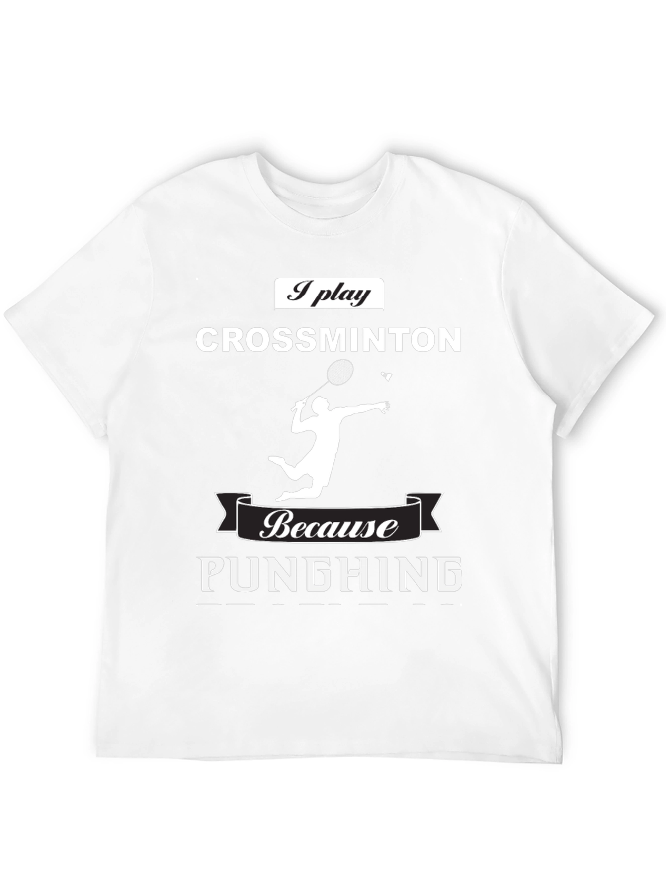 Crossminton T-Shirt - Because Punghing Graphic Tee