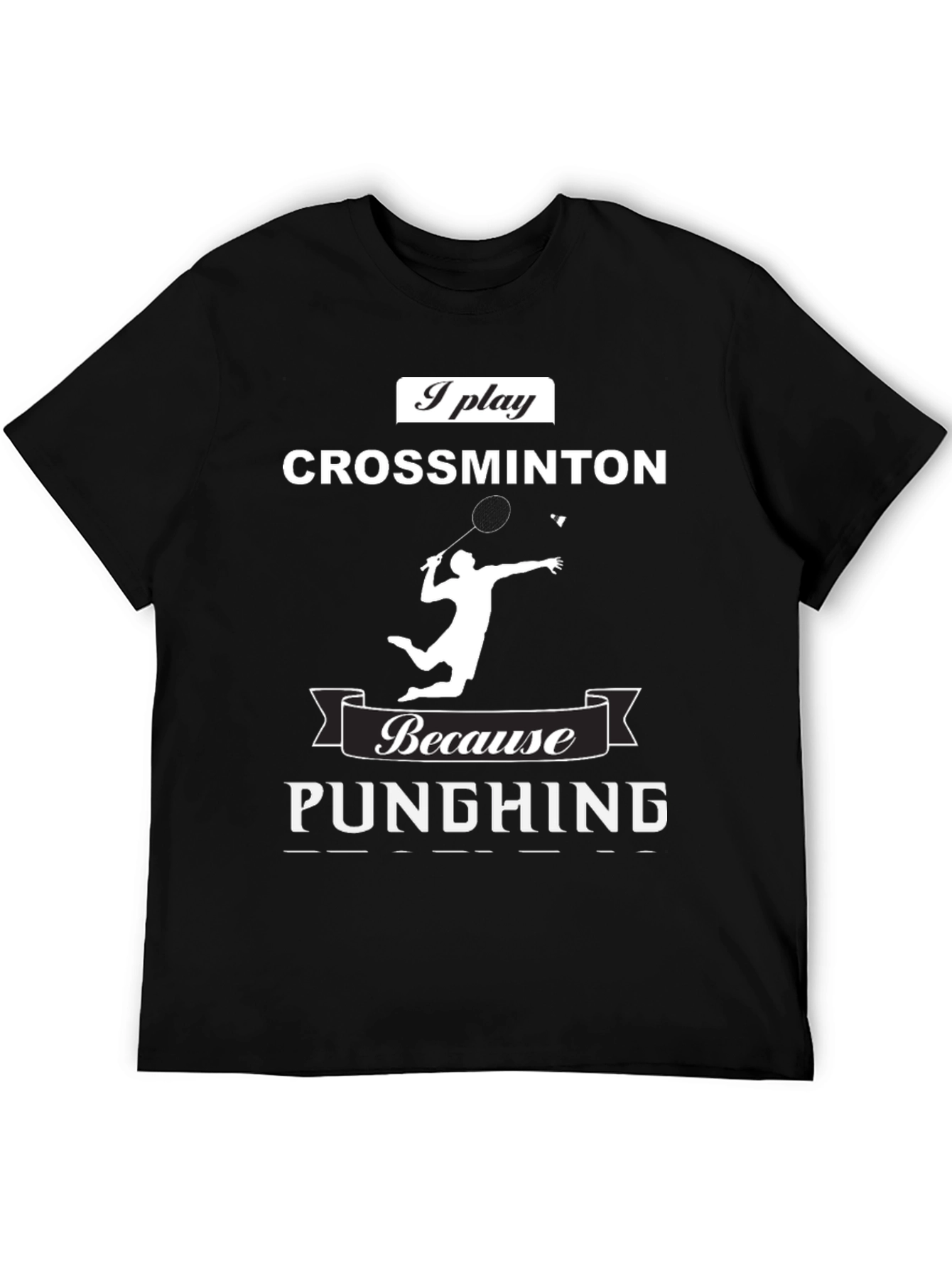 Crossminton T-Shirt - Because Punghing Graphic Tee