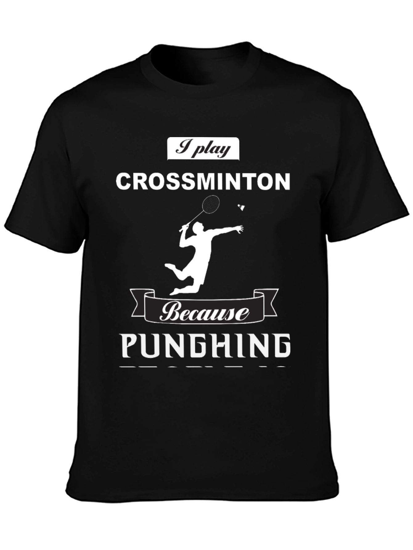 Crossminton T-Shirt - Because Punghing Graphic Tee