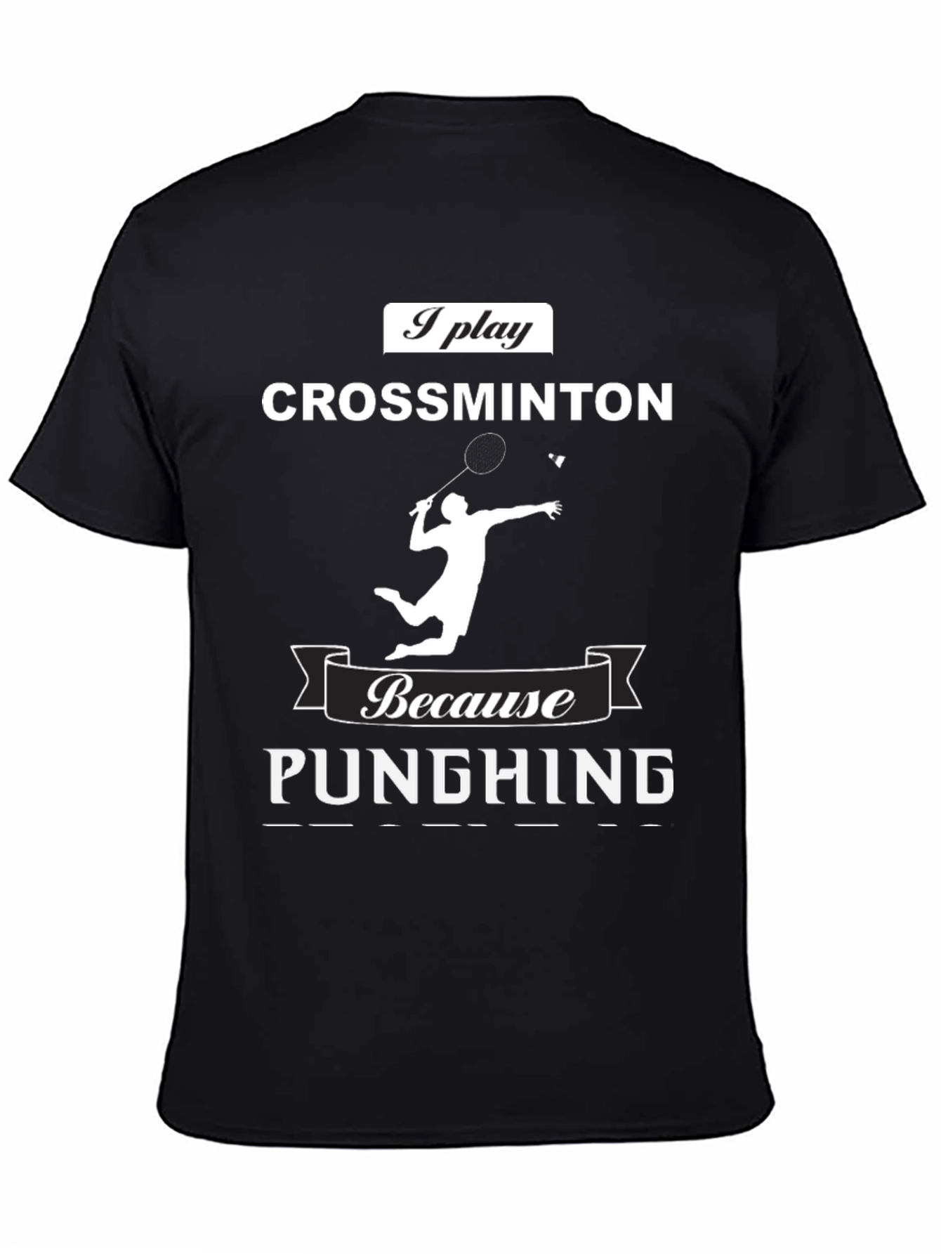 Crossminton T-Shirt - Because Punghing Graphic Tee