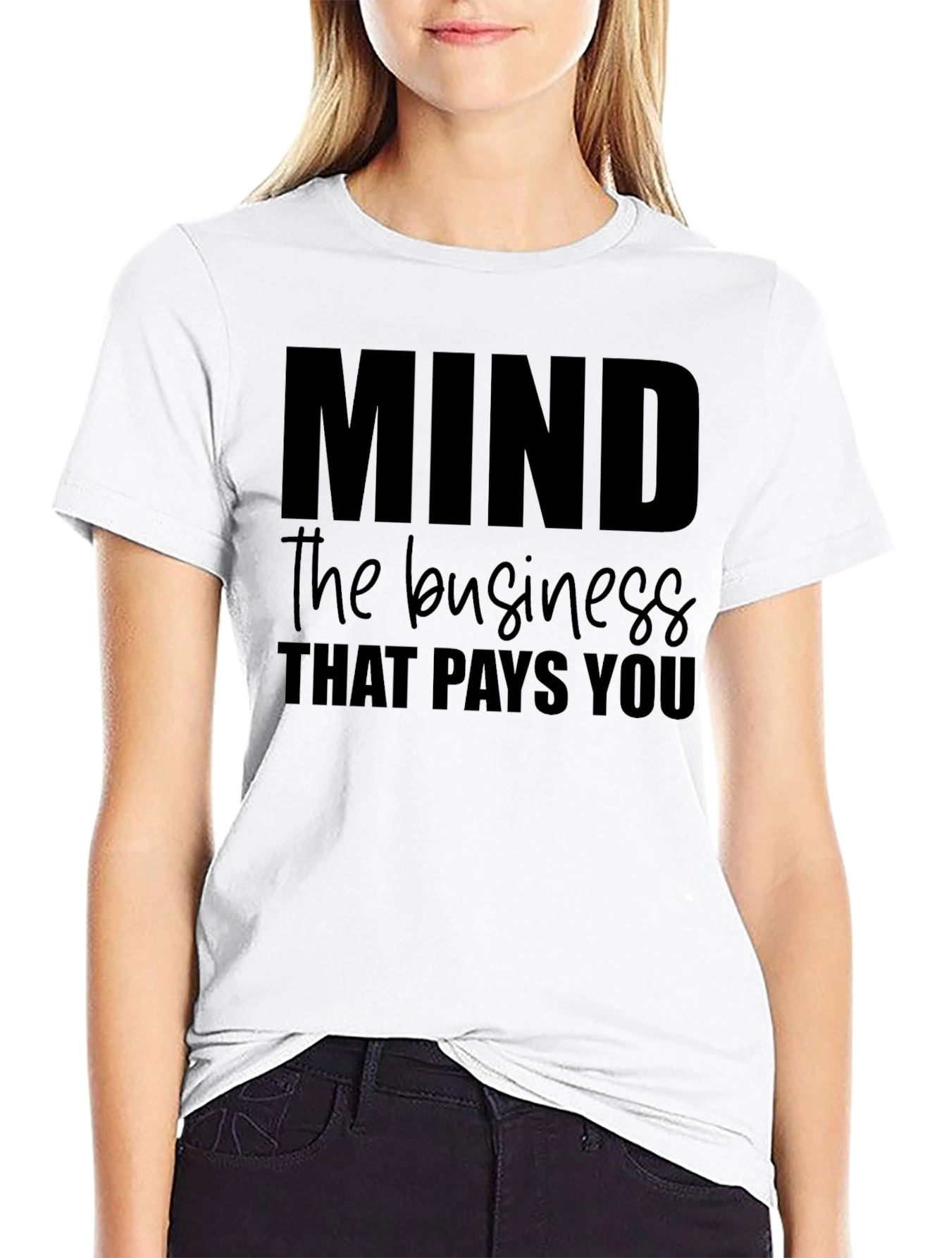 Mind the Business That Pays You Tee