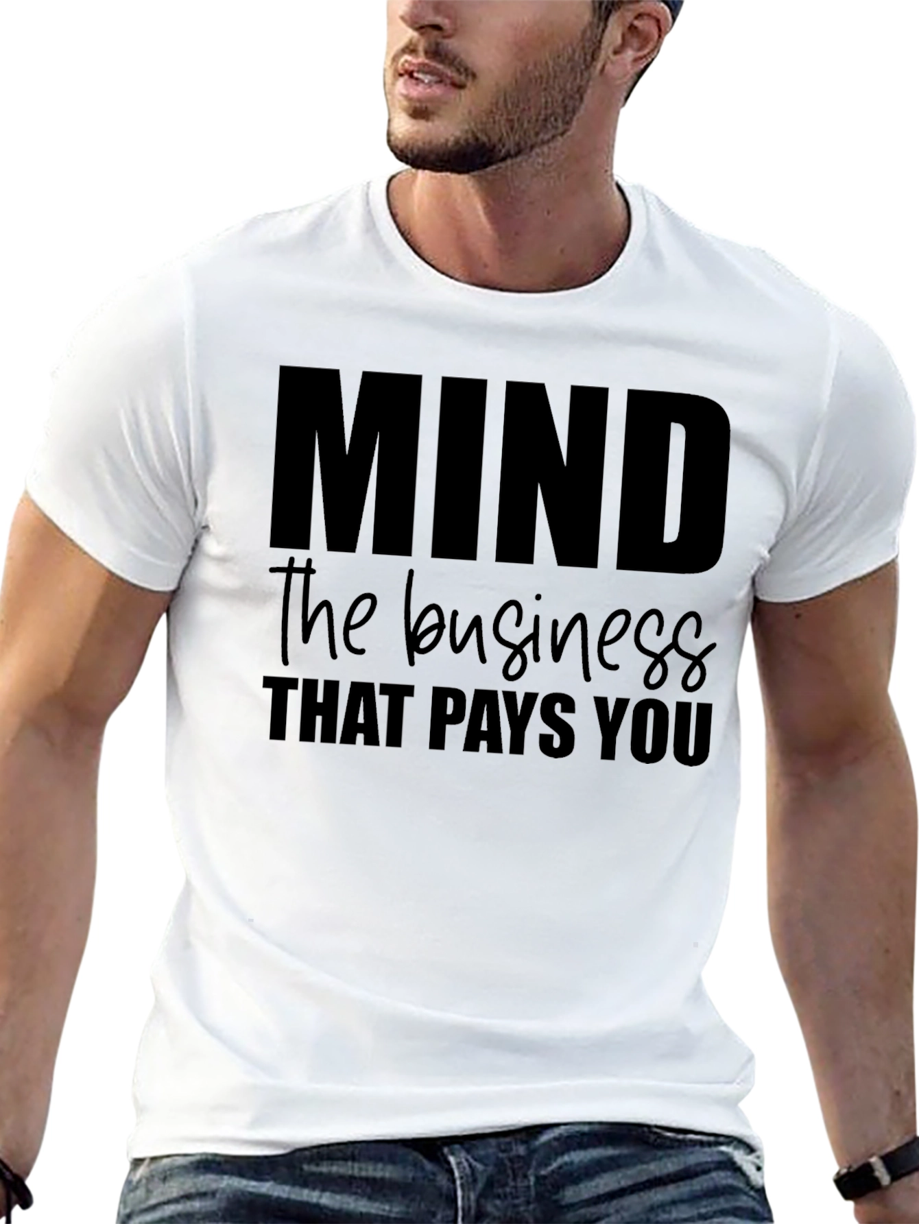 Mind the Business That Pays You Tee