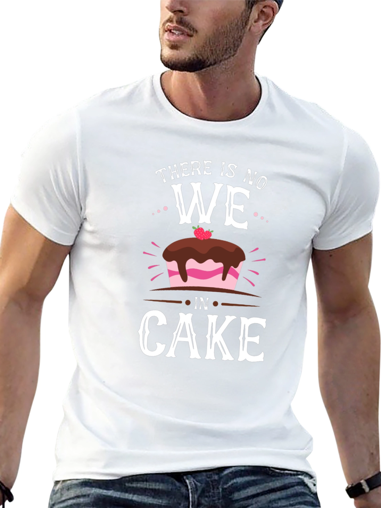 Funny There Is No We In Cake T-Shirt