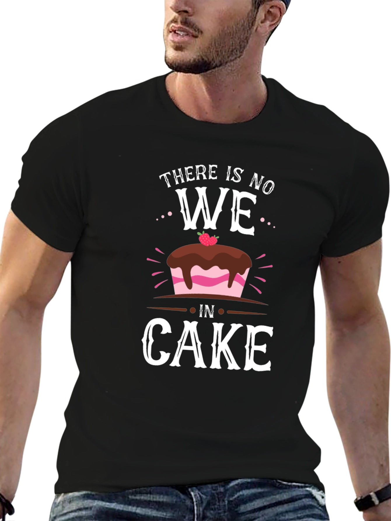 Funny There Is No We In Cake T-Shirt